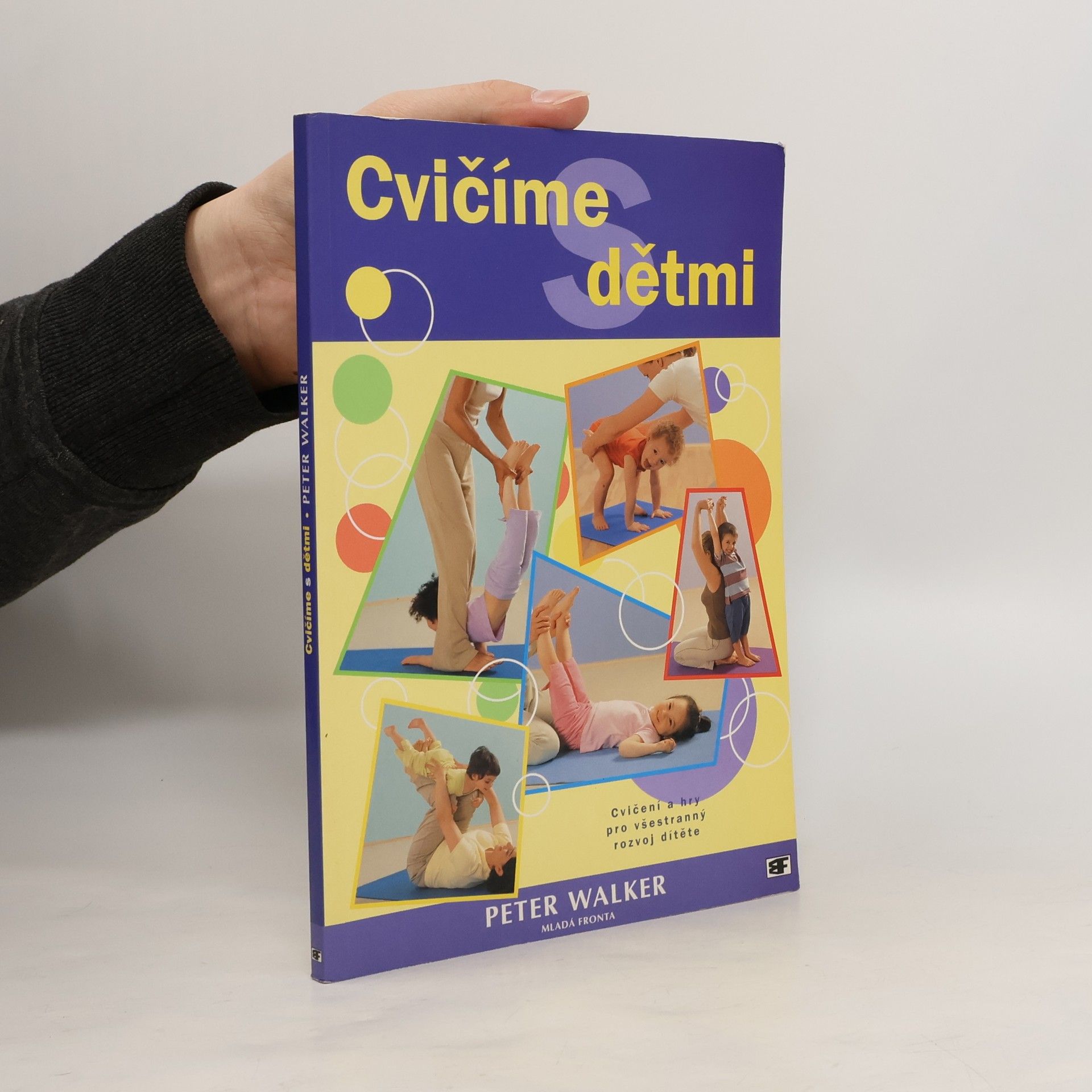Peter Walker Cvičíme s dětmi: Cvičení a hry pro všestranný rozvoj dítěte