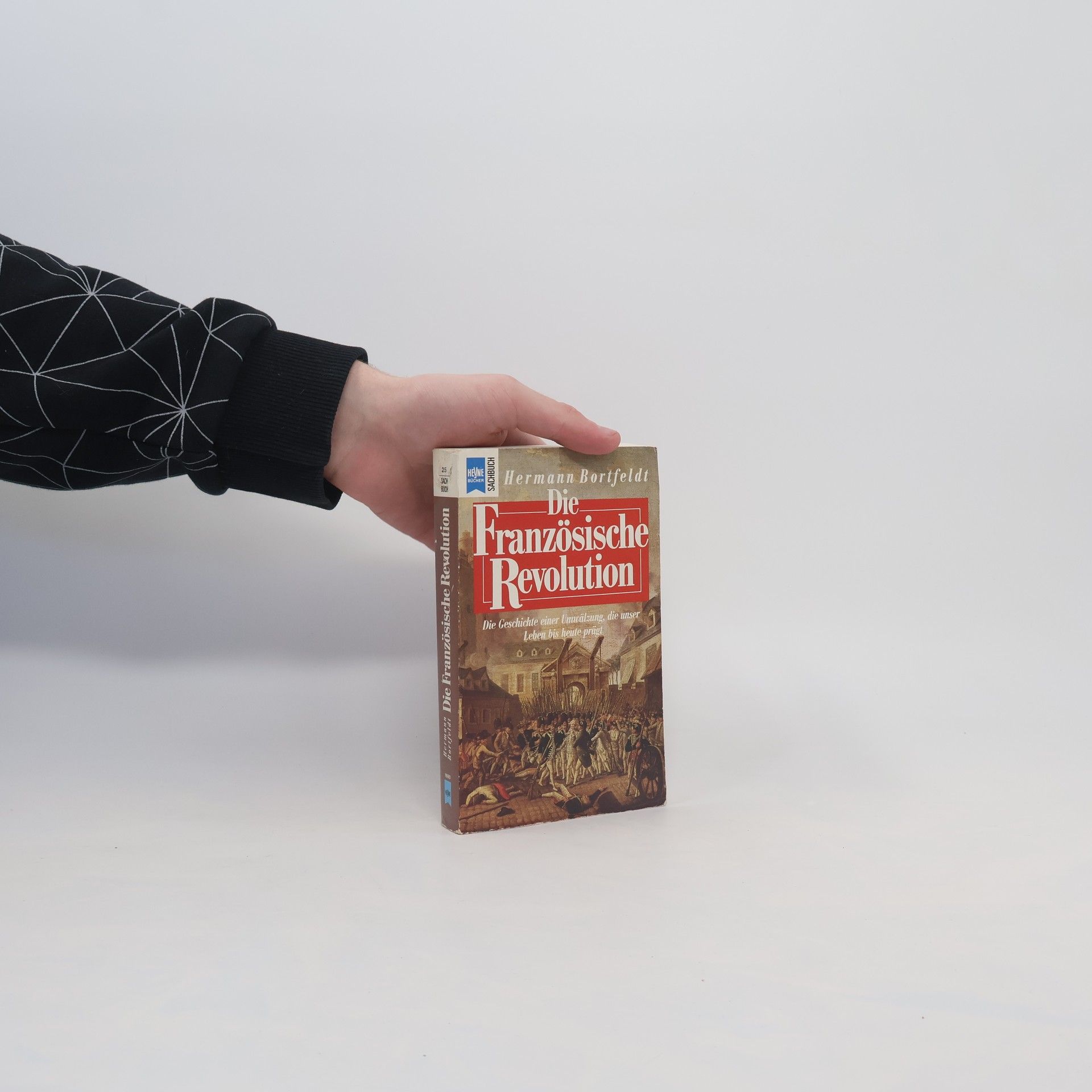 Hermann Bortfeldt Die Französische Revolution : [die Geschichte einer Umwälzung, die unser Leben bis heute prägt]