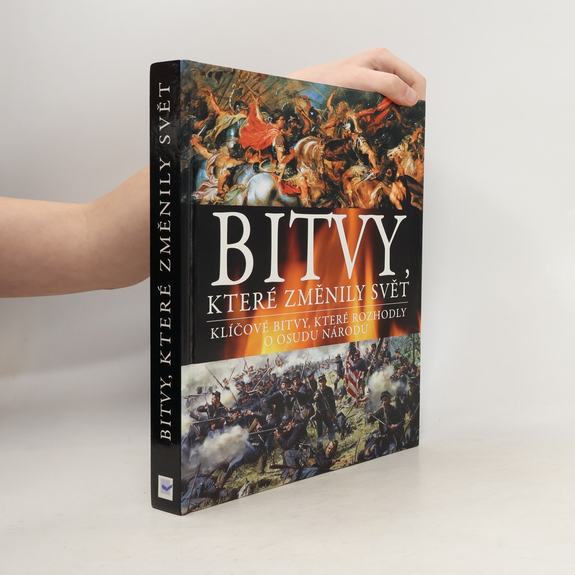 Bitvy, které změnily svět: Klíčové bitvy, které rozhodly o osudu národů