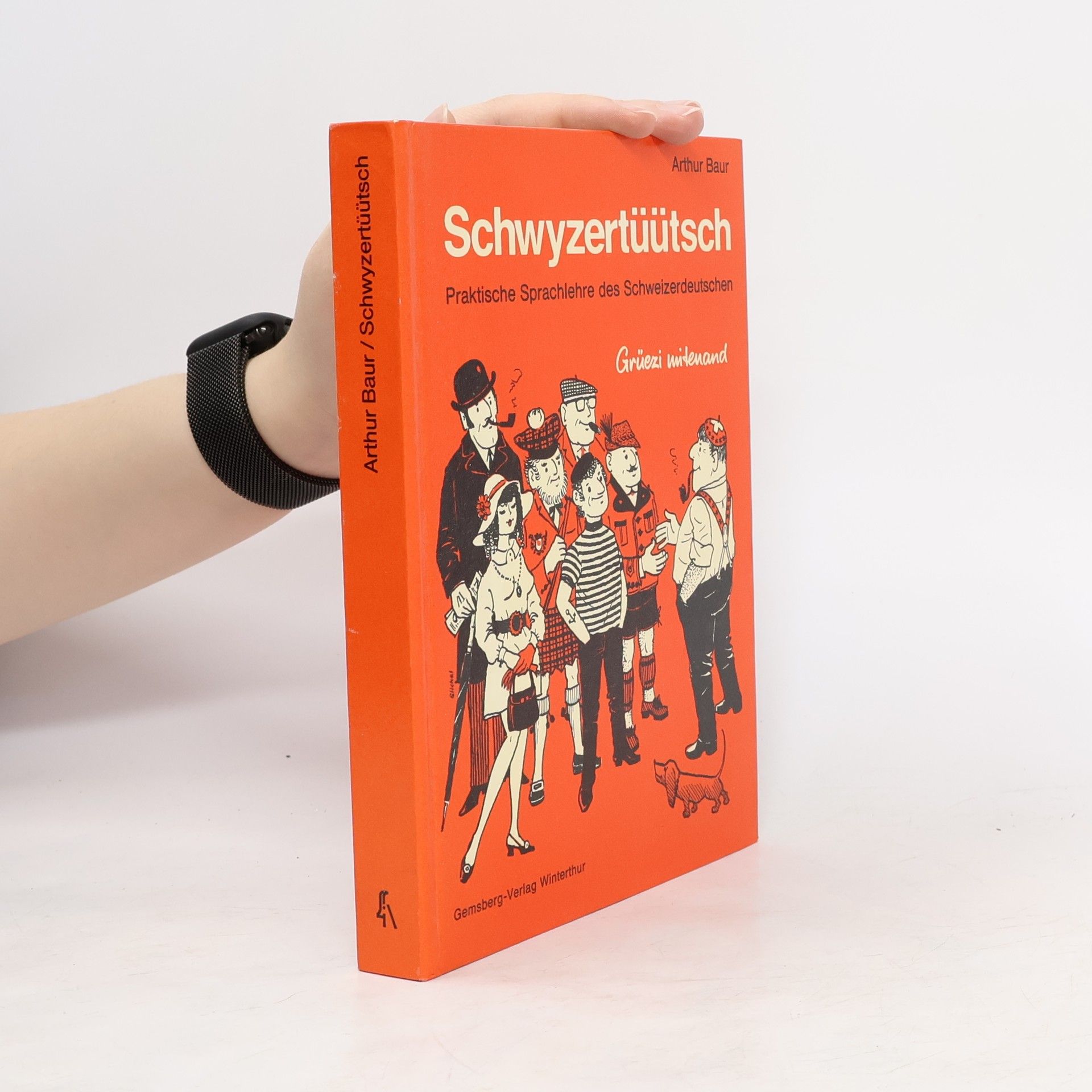 Arthur Baur Schwyzertüütsch : "Grüezi mitenand" : Praktische Sprachlehre des Schweizerdeutschen für Kurse und den Selbstunterricht