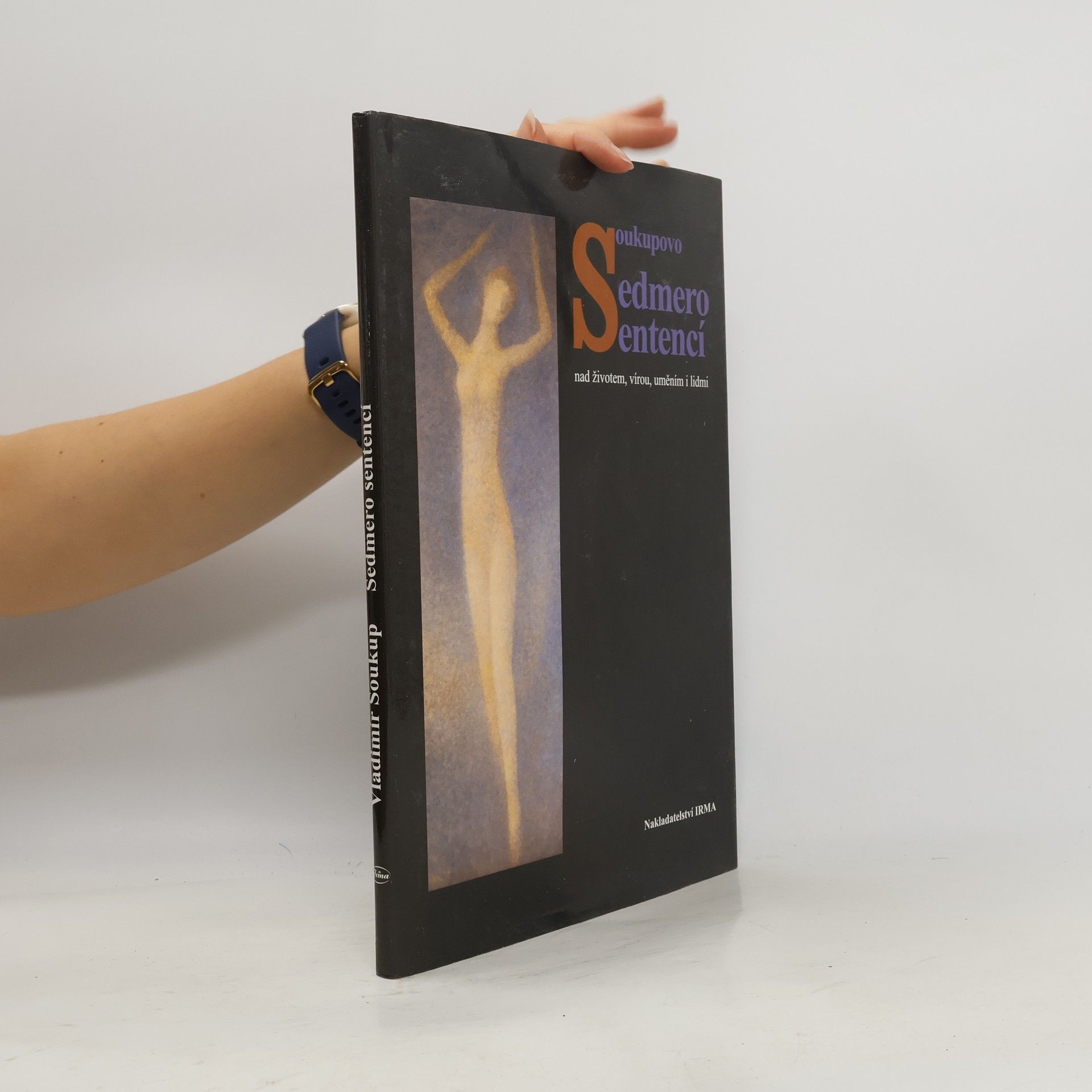 Soukupovo sedmero sentencí nad životem, vírou, uměním i lidmi