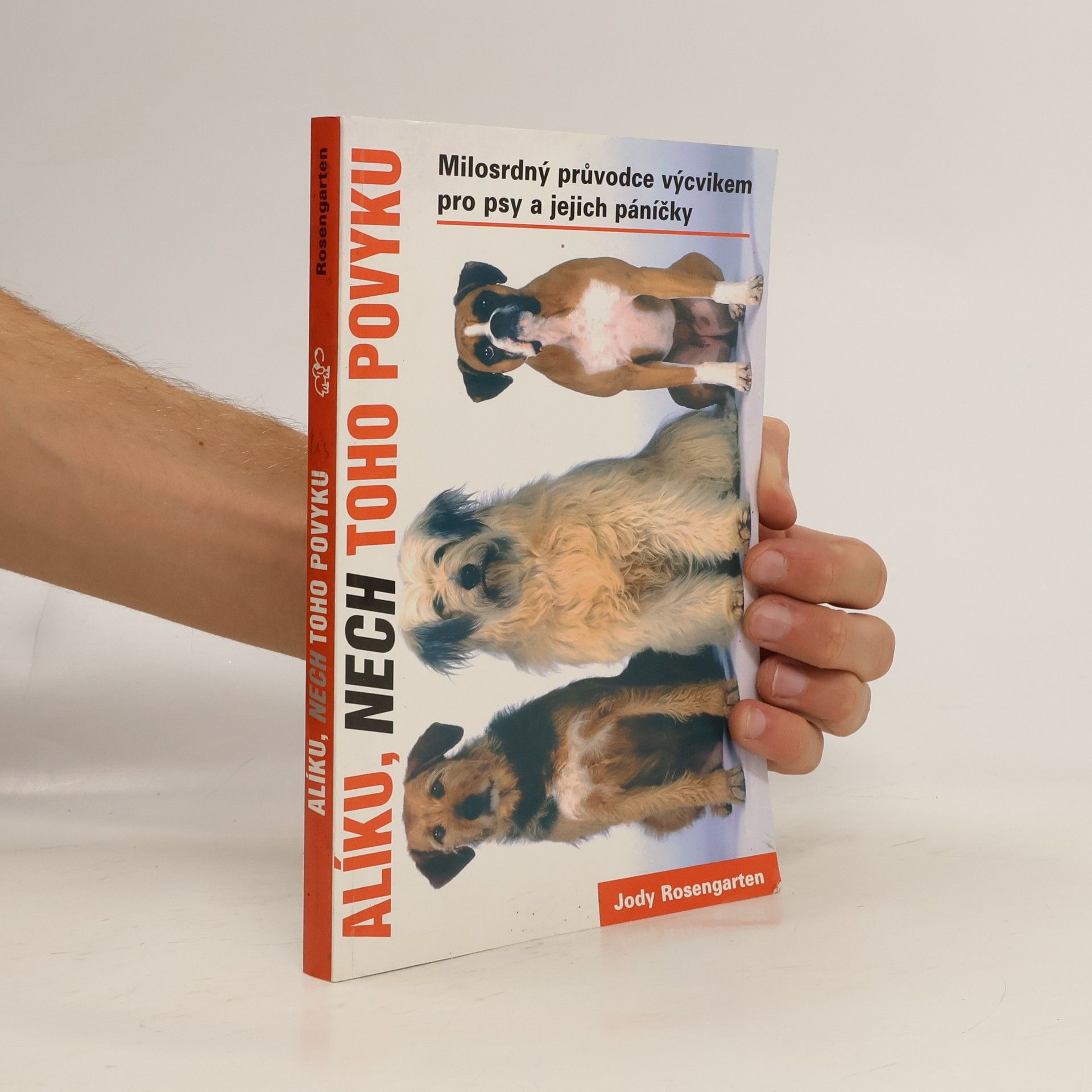 Jody Rosengarten Alíku, nech toho povyku: Přehledná příručka o výcviku pro psy a jejich lidi