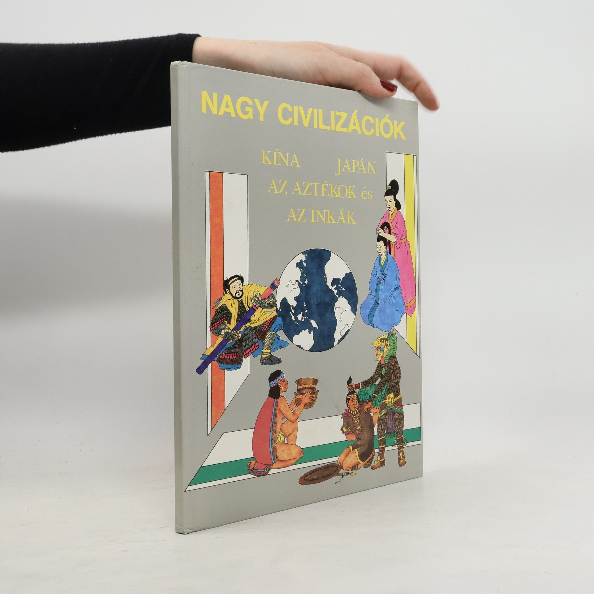 Autores varios Nagy civilizációk: Kína, Japán, az aztékok és az inkák