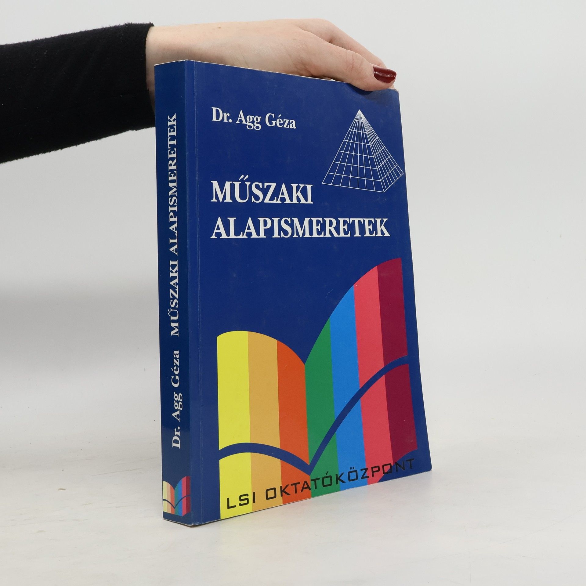 Dr. Agg Géza Műszaki alapismeretek