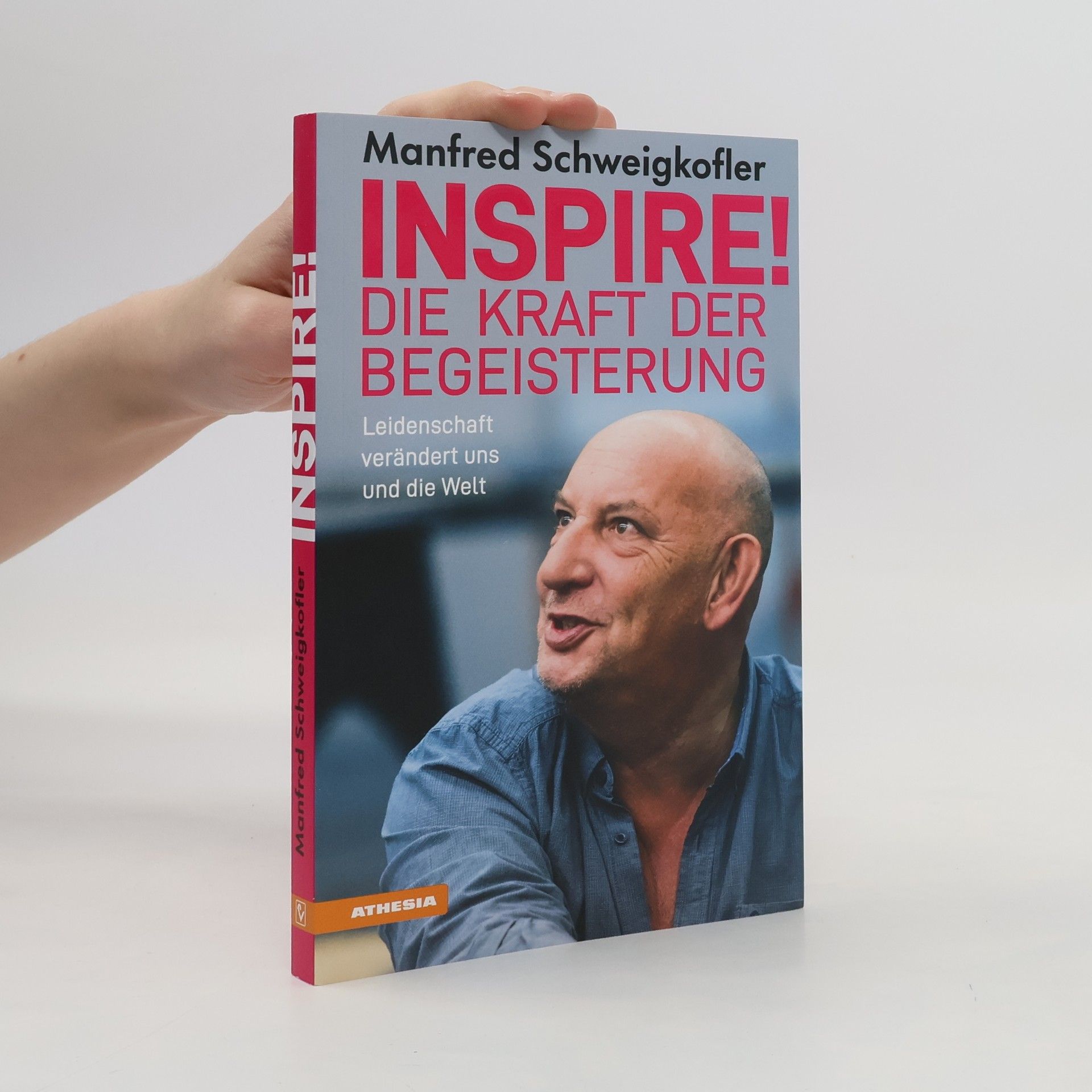 Manfred Schweigkofler Inspire! Die Kraft der Begeisterung