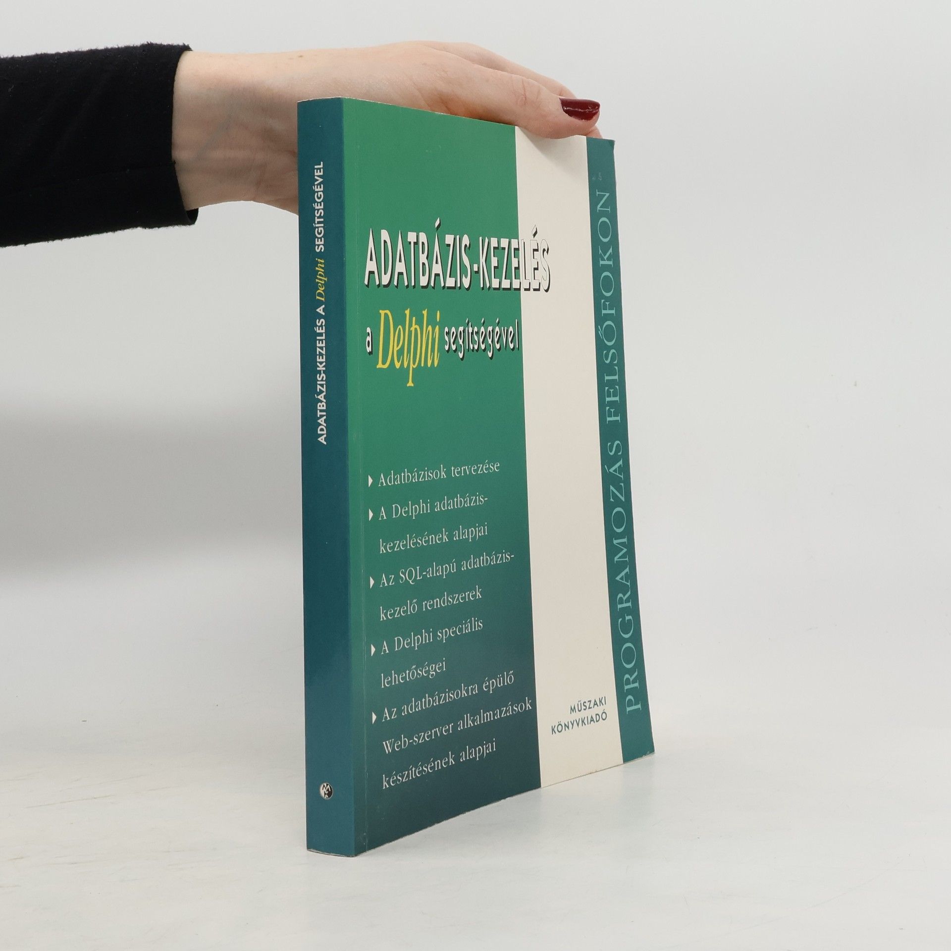 Kolektiv autorů Programozás Felsőfokon: Adatbázis-kezelés a Delphi segítségével