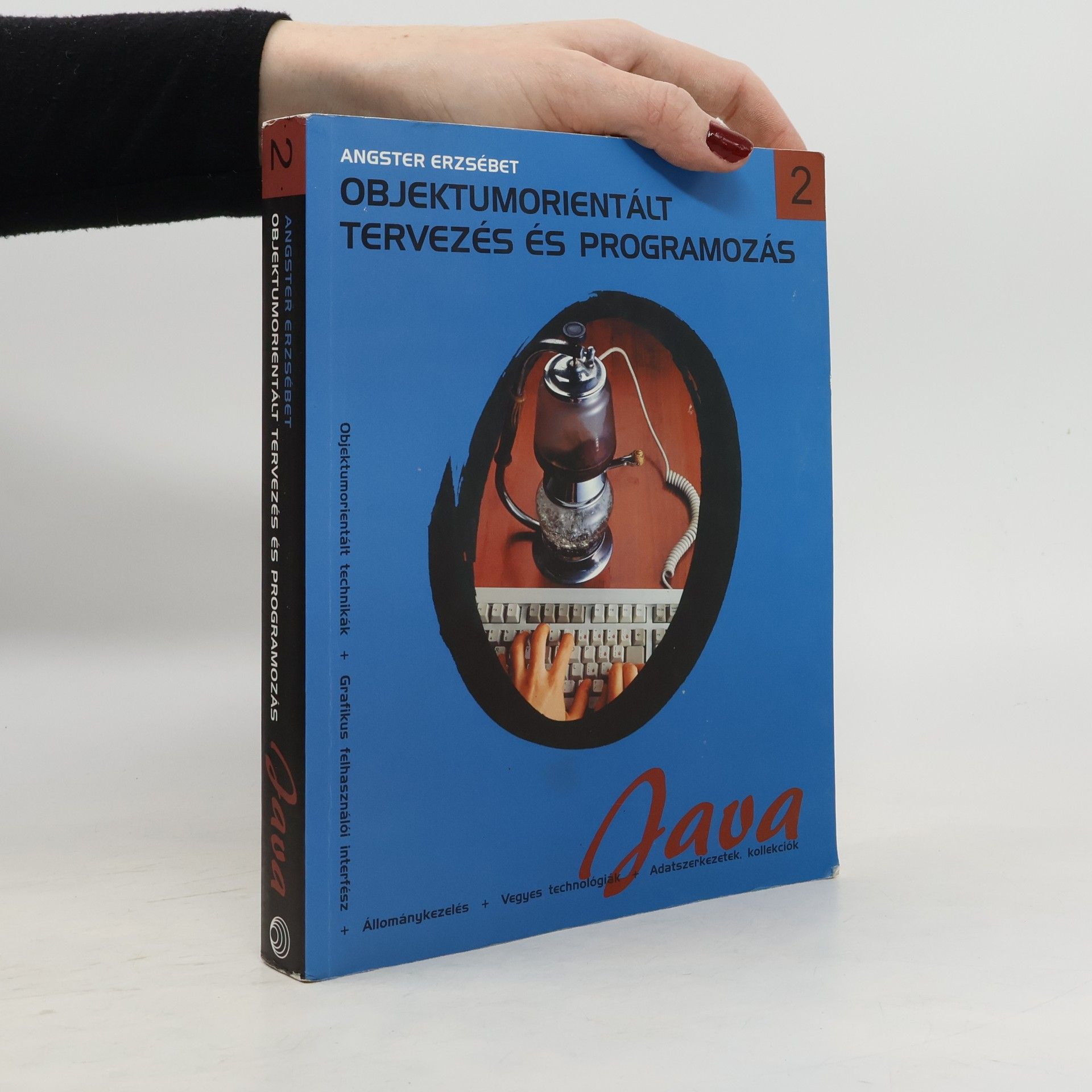 Angster Erzsébet Objektumorientált tervezés és programozás 2: Java