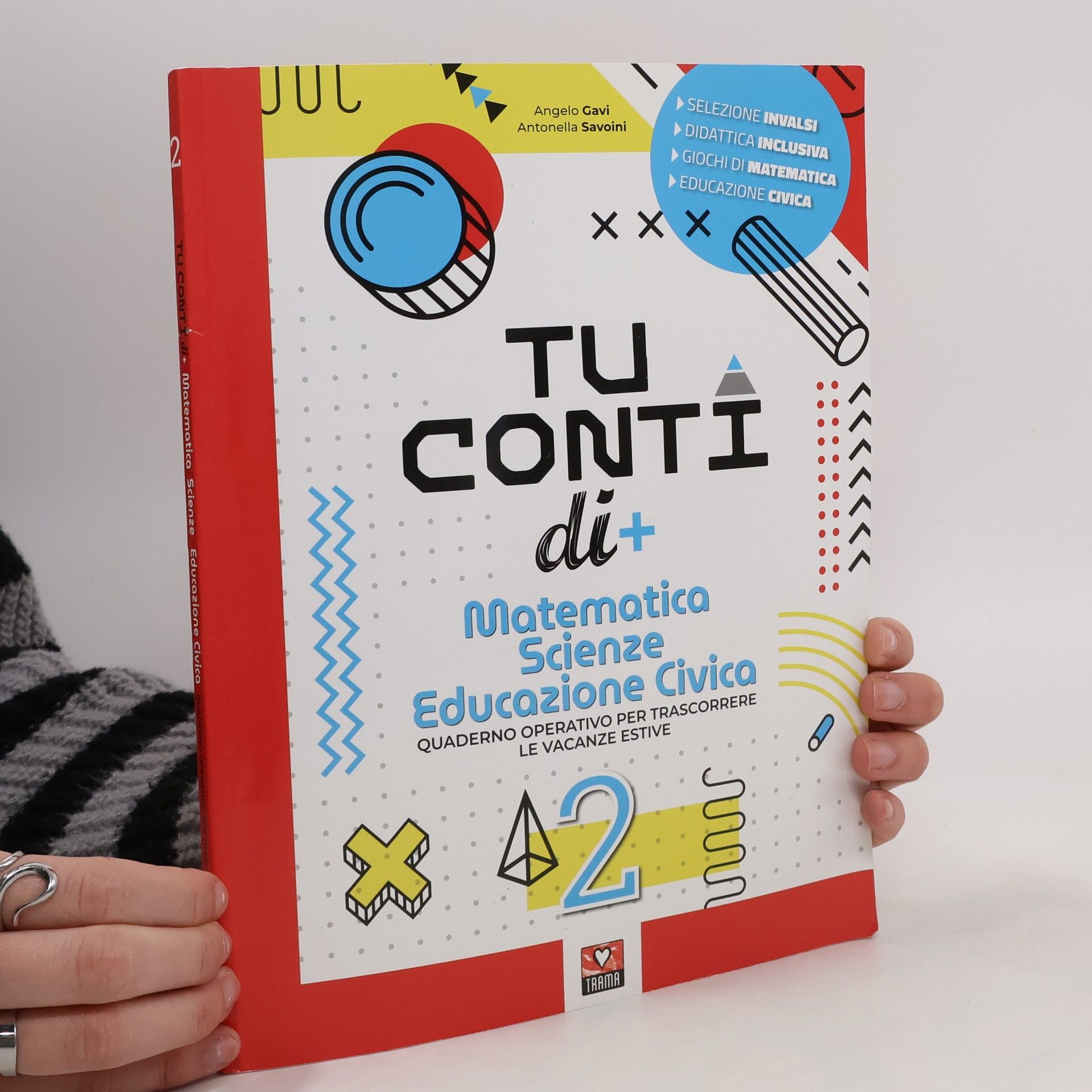 Angelo Gavi Tu conti di +. Matematica. Scienze. Educazione civica. Quaderno operativo per trascorrere le vacanze estive. Per la Scuola media