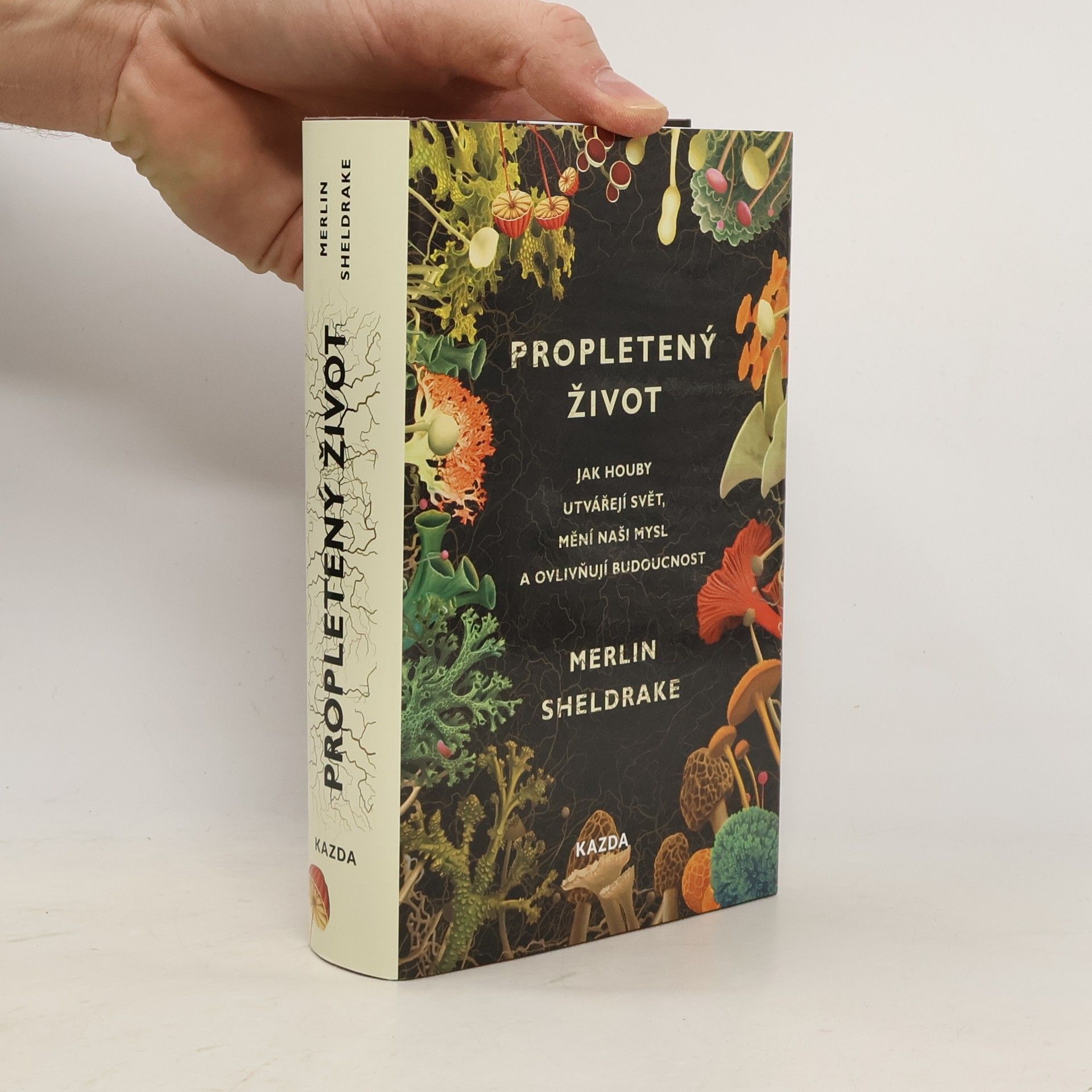 Propletený život. Jak houby utvářejí svět, mění naši mysl a ovlivňují budoucnost