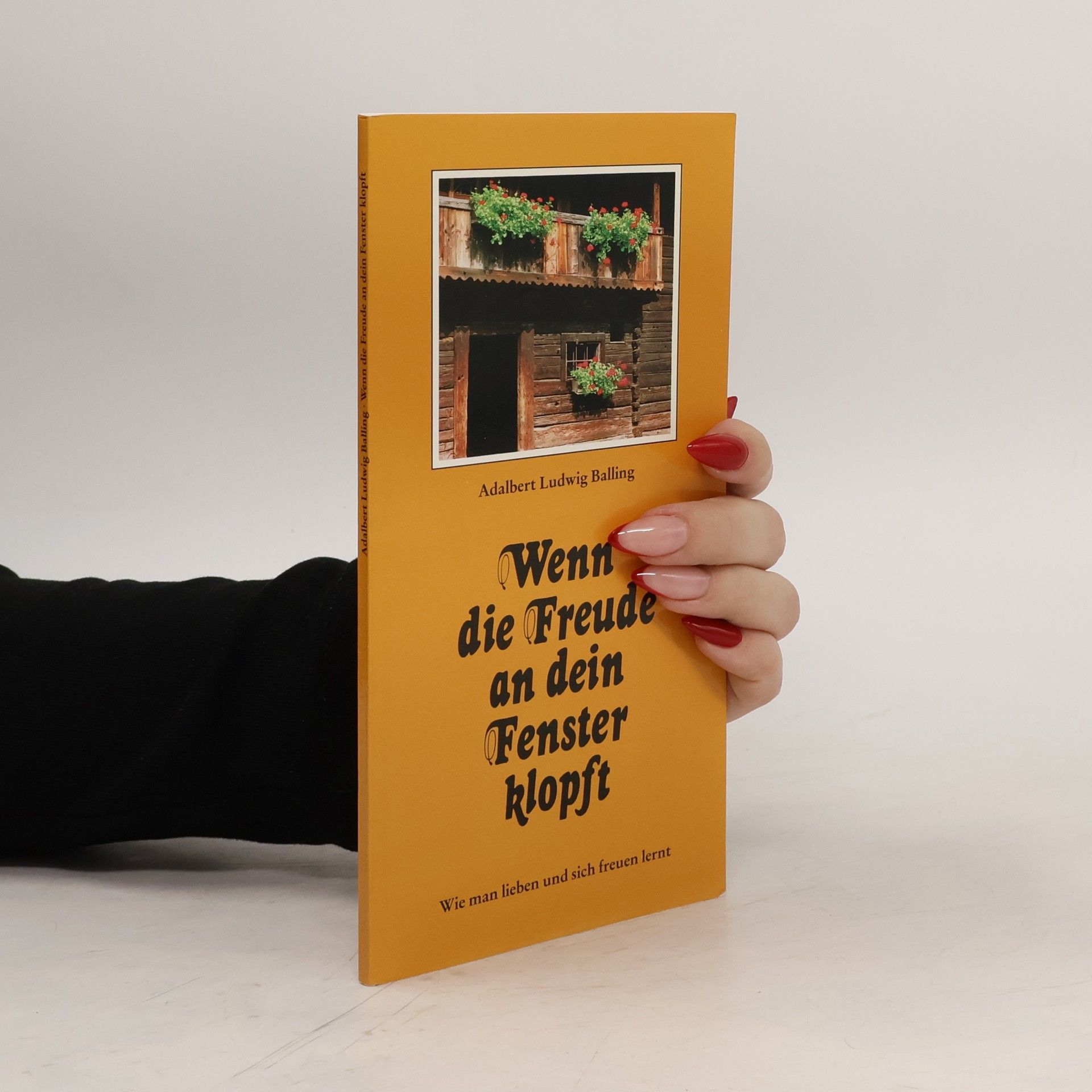 Adalbert Ludwig Balling Wenn die Freude an dein Fenster klopft
