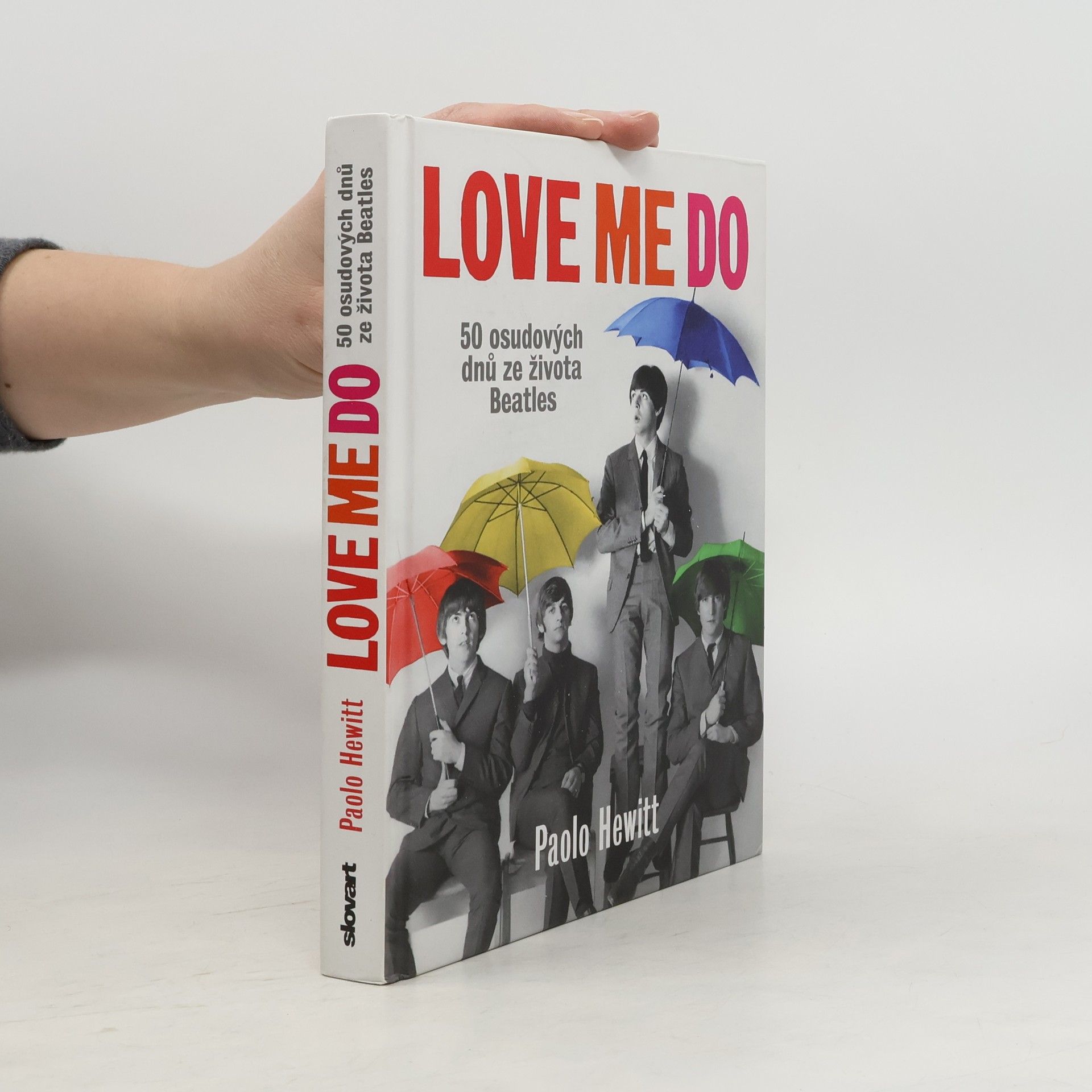 Paolo Hewitt Love Me Do – 50 osudových dnů ze života Beatles