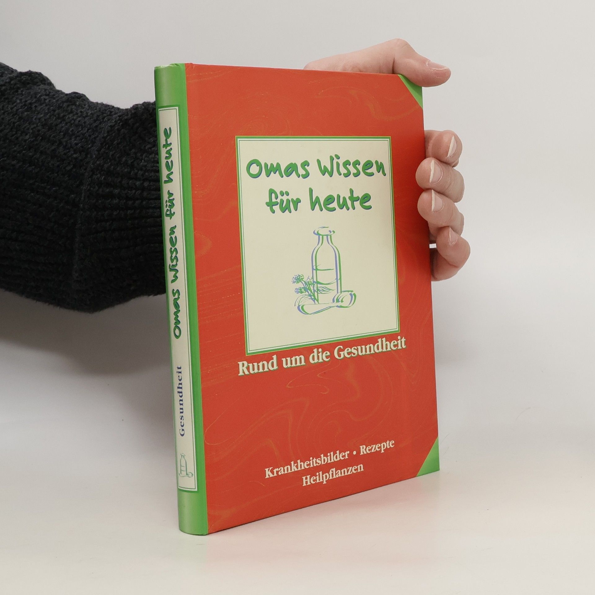 Autorenkollektiv Omas Wissen für heute. Rund um die Gesundheit