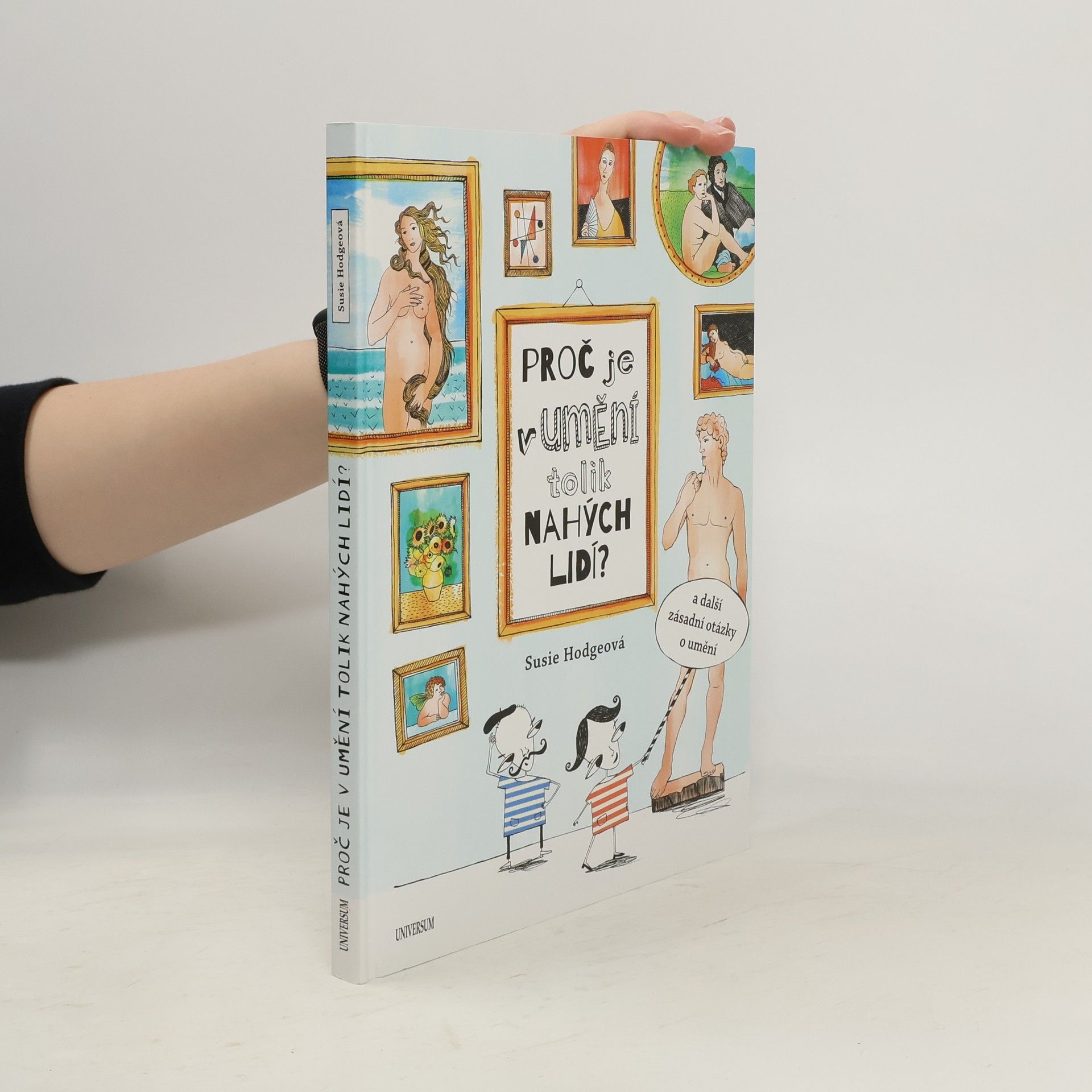 Susie Hodge Proč je v umění tolik nahých lidí? : a další zásadní otázky o umění