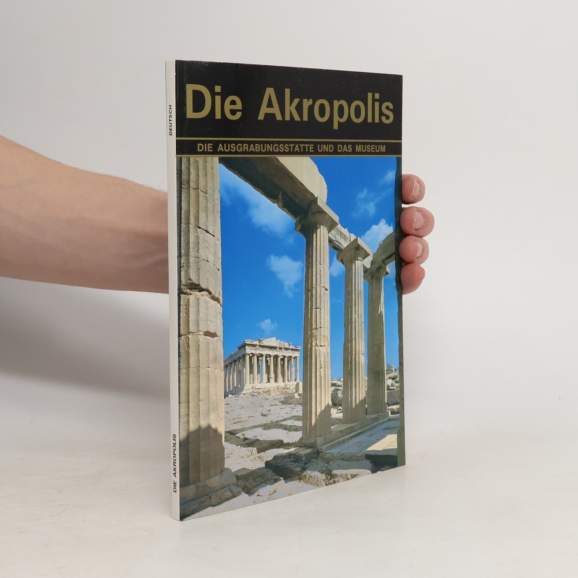 Die Akropolis. Die Ausgrabungsstätte und das Musem