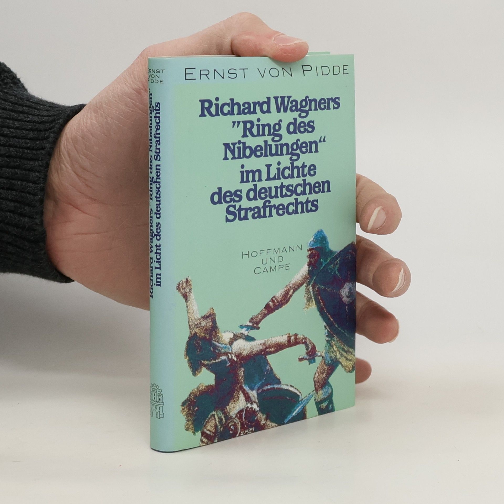 Ernst von Pidde Richard Wagners Ring des Nibelungen im Lichte des deutschen Strafrechts