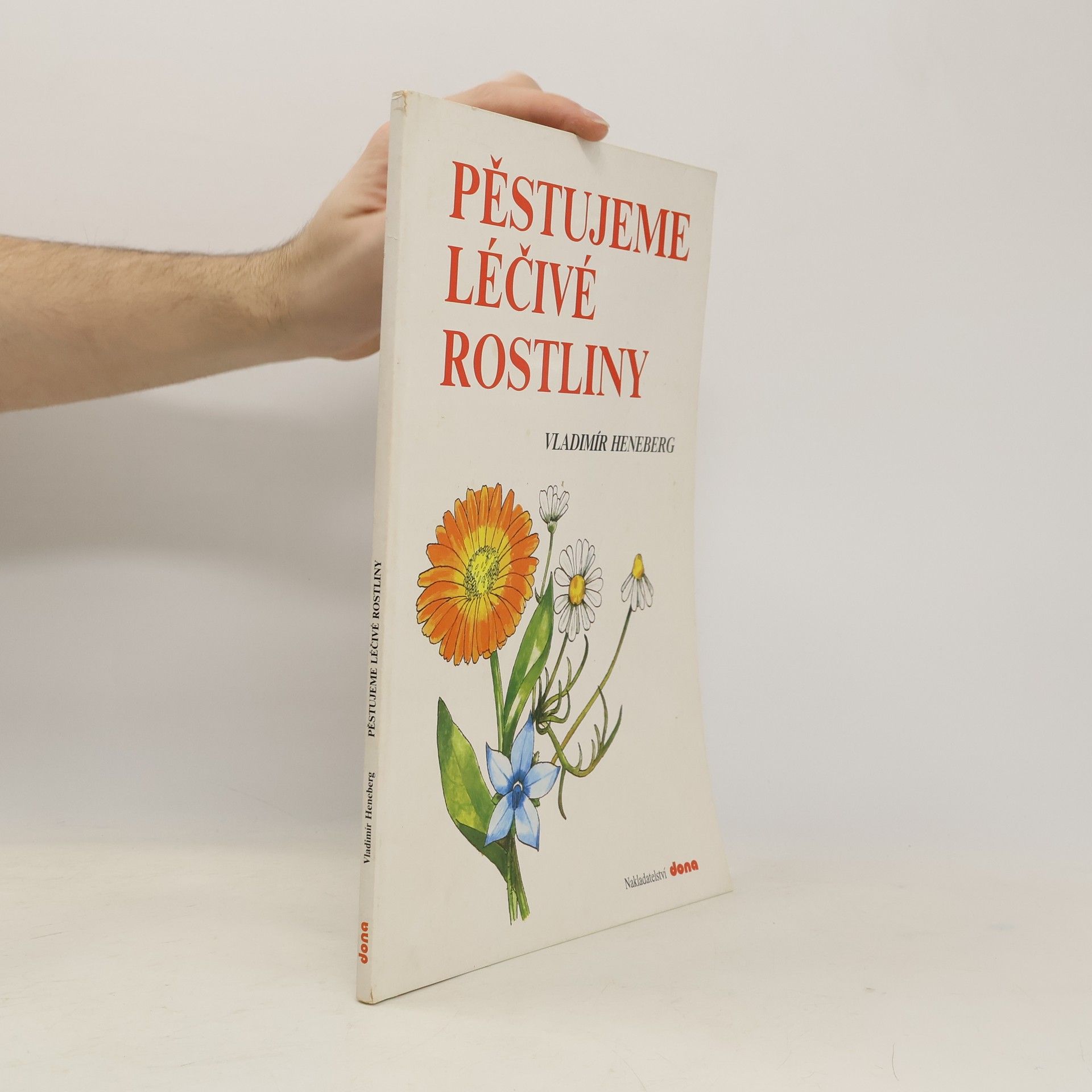 Vladimír Heneberg Pěstujeme léčivé rostliny