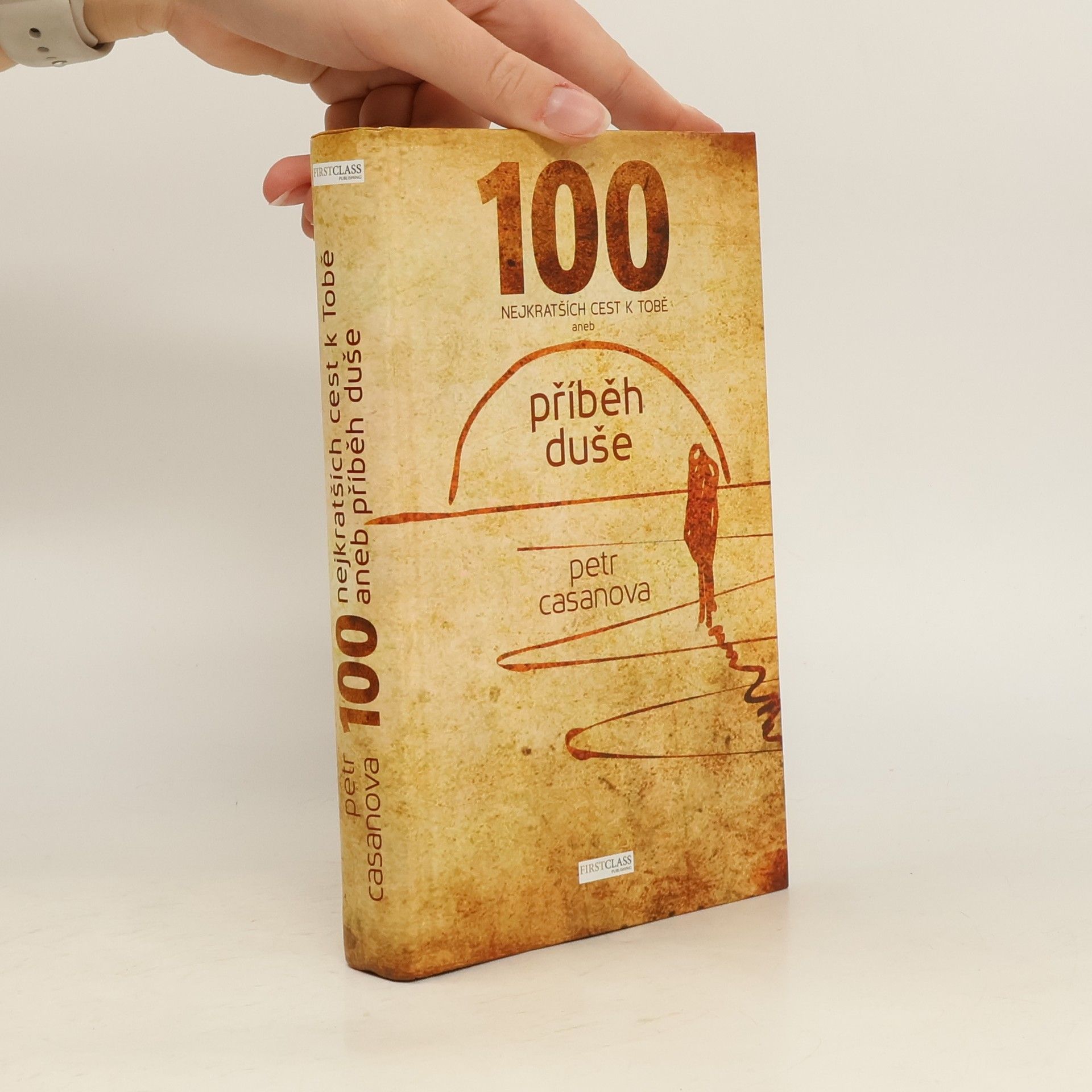 Petr Casanova 100 nejkratších cest k Tobě aneb příběh duše