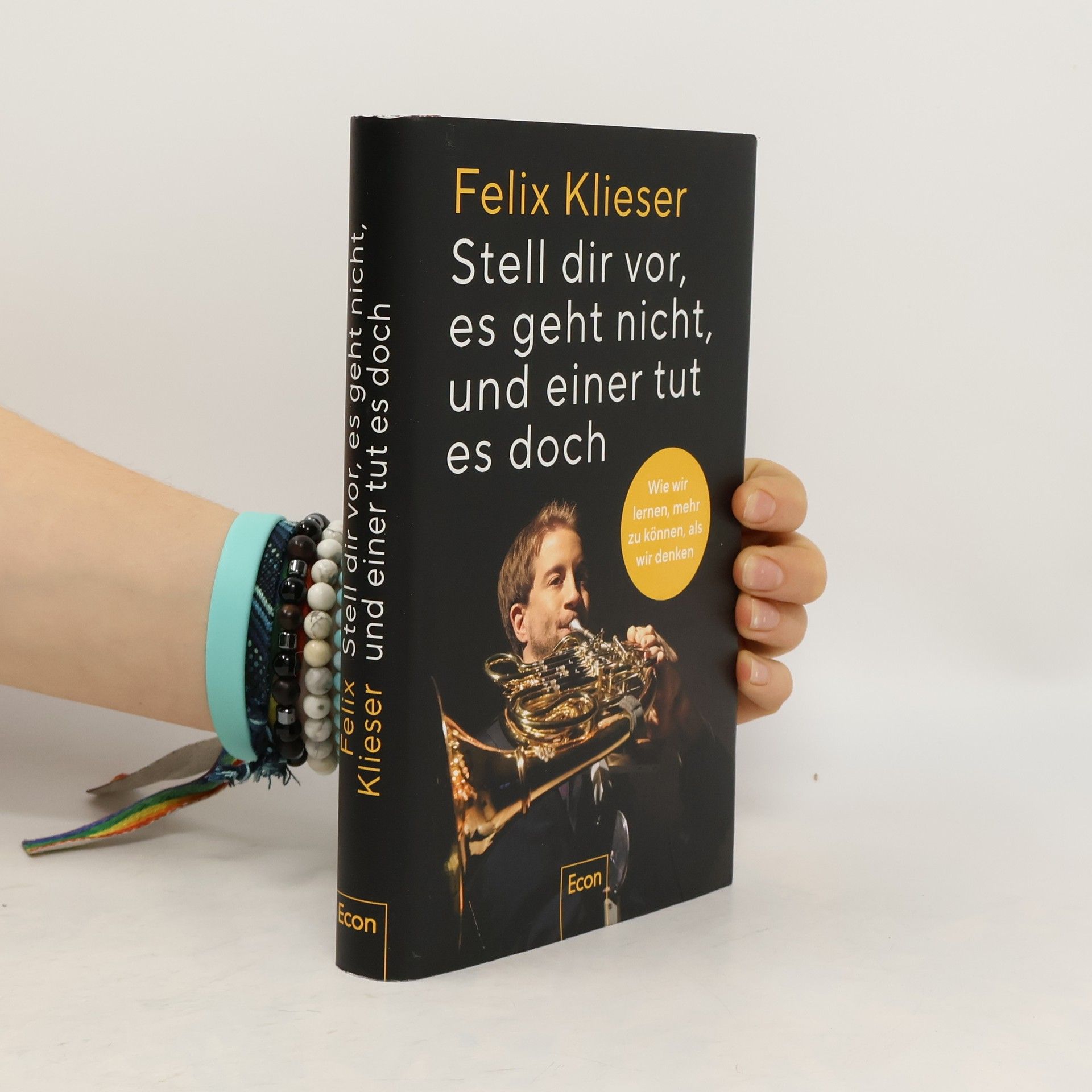 Felix Klieser Stell dir vor, es geht nicht, und einer tut es doch. Wie wir lernen, mehr zu können, als wir denken | Was passiert, wenn Probleme lösen Freude bereitet