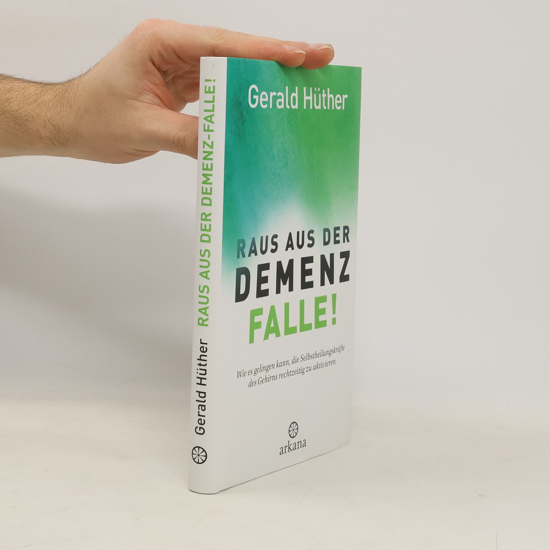 Gerald Hüther Raus aus der Demenz-Falle!