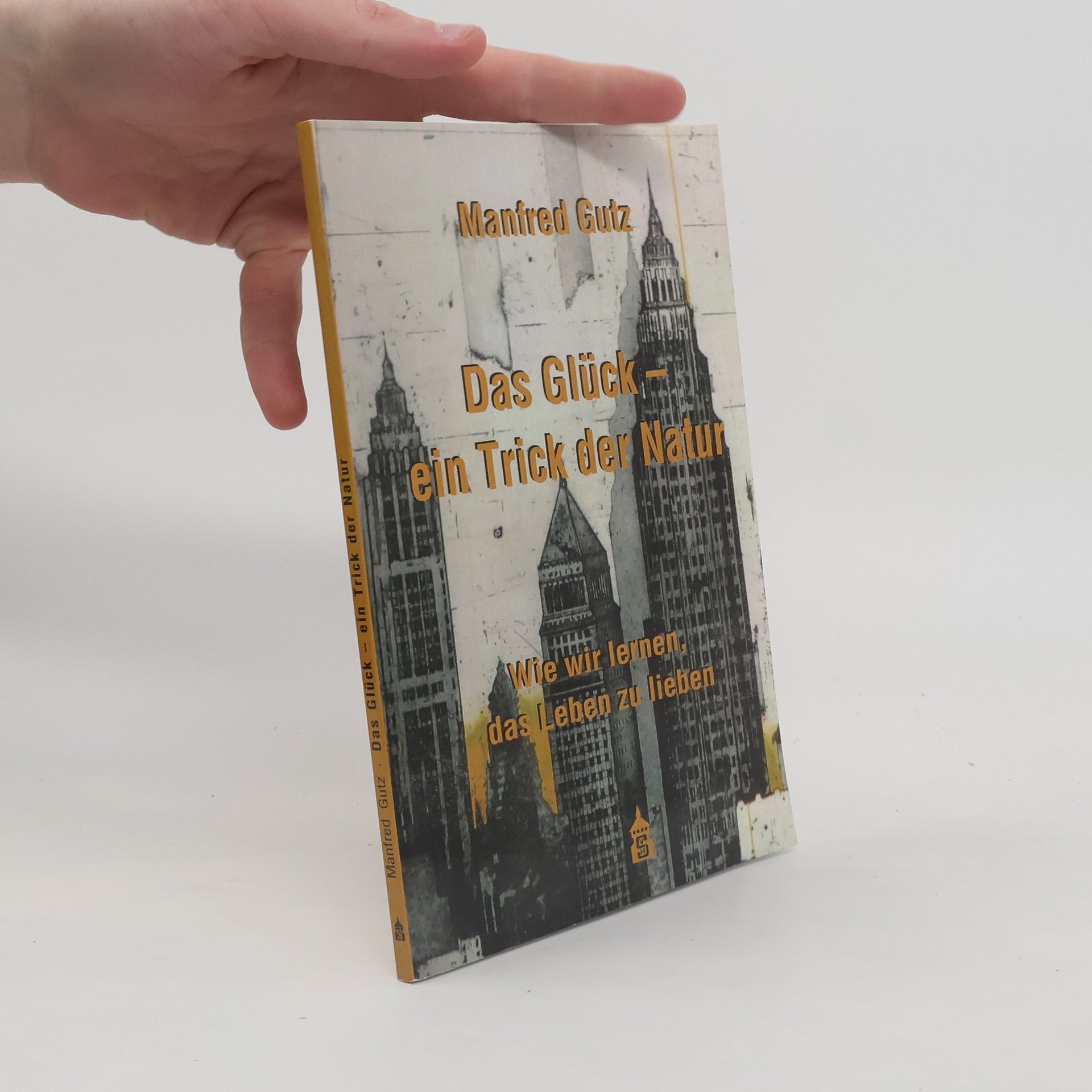 Manfred Gutz Das Glück - ein Trick der Natur