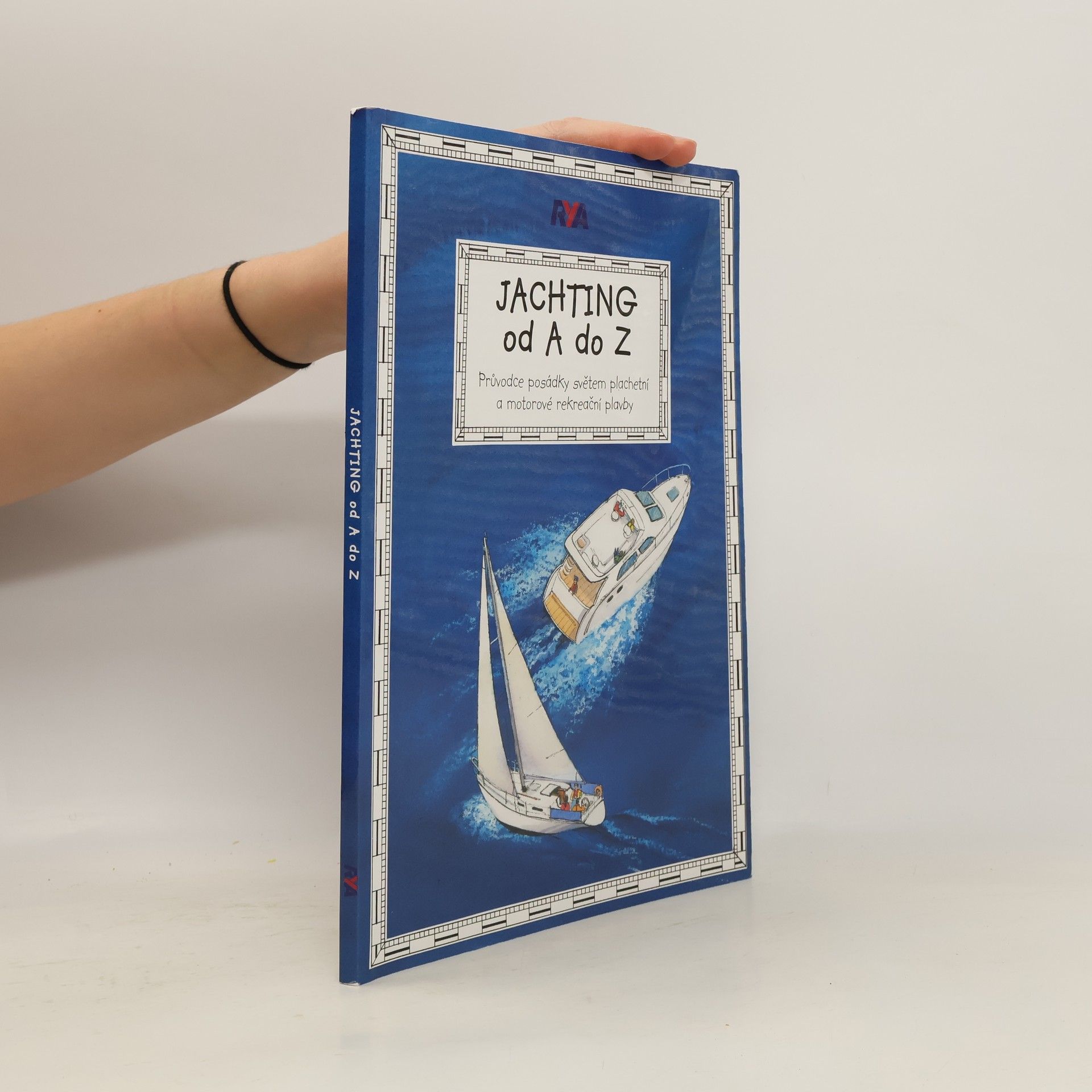Jachting od A do Z. Průvodce posádky světem plachetní a motorové rekreační plavby