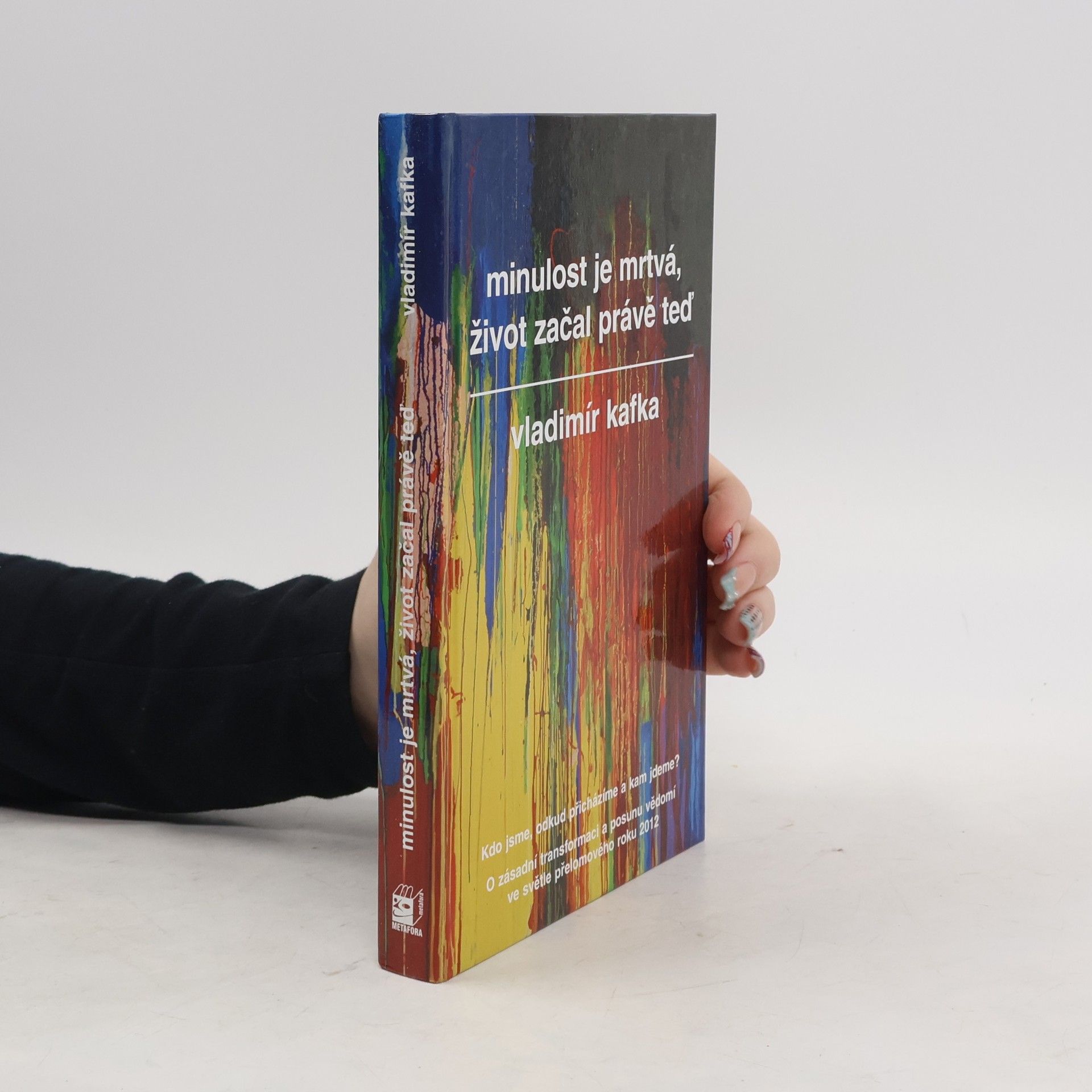 Vladimír Kafka Minulost je mrtvá, život začal právě teď