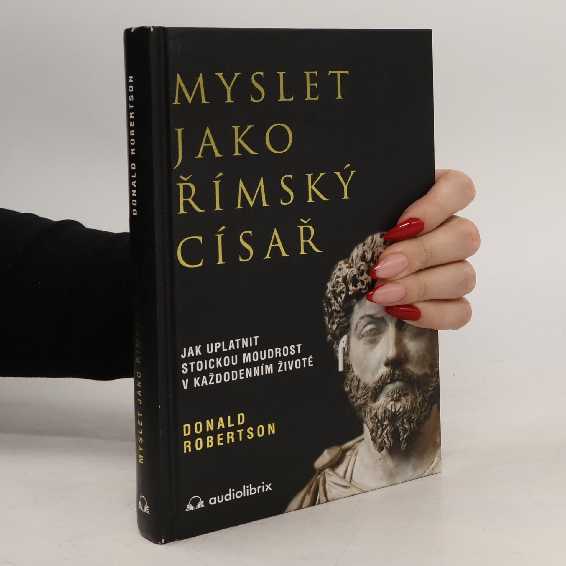 Donald Robertson Myslet jako římský císař : jak uplatnit stoickou moudrost v každodenním životě