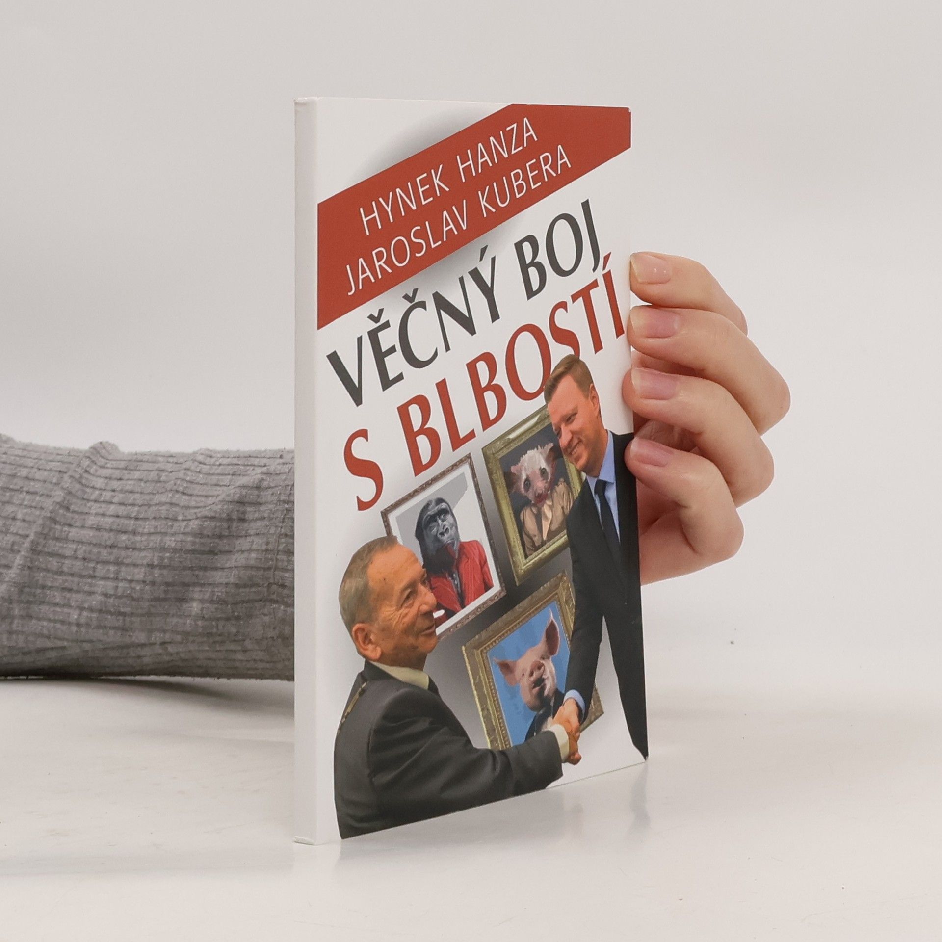 Hynek Hanza Věčný boj s blbostí