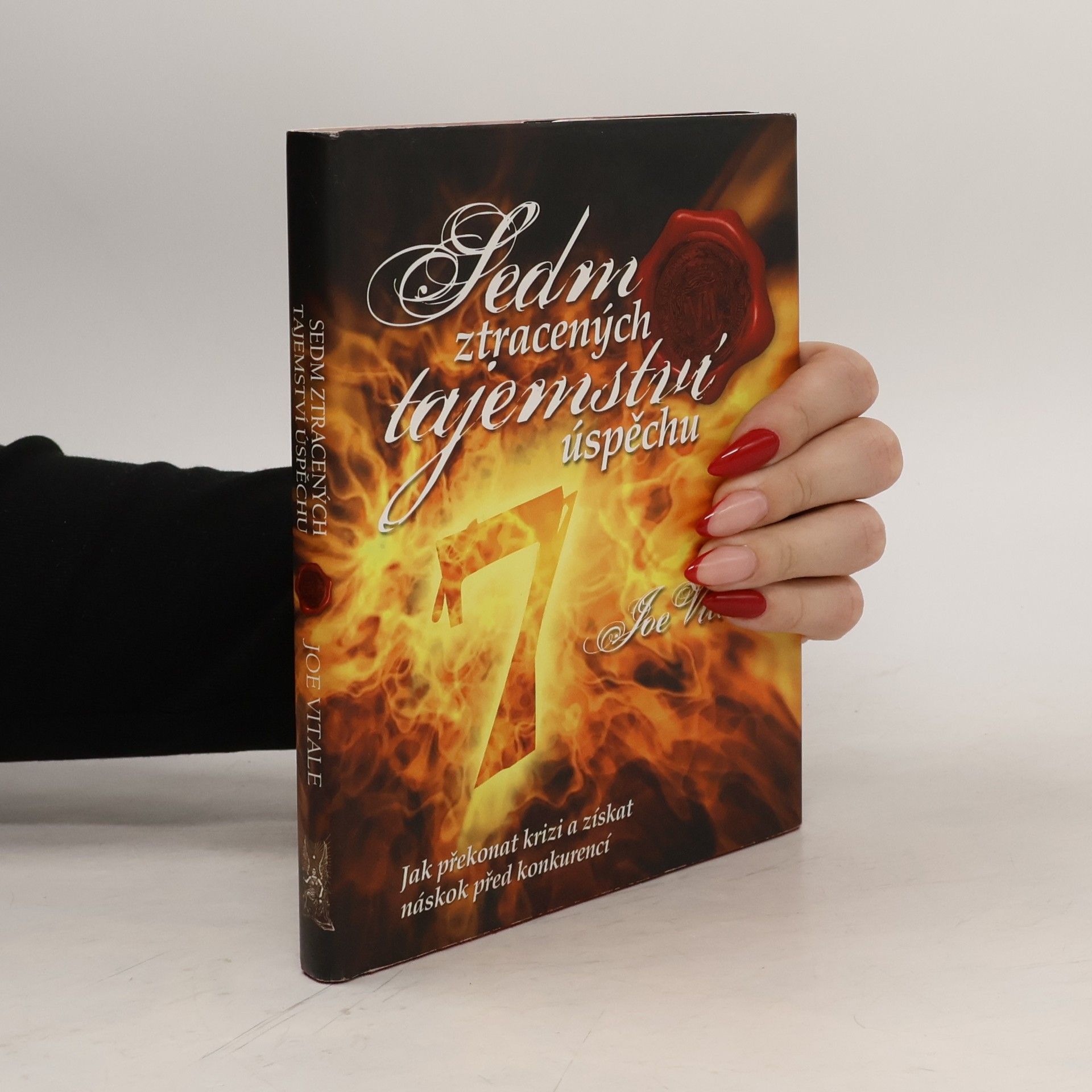 Joe Vitale Sedm ztracených tajemství úspěchu. Jak překonat krizi a získat náskok před konkurencí