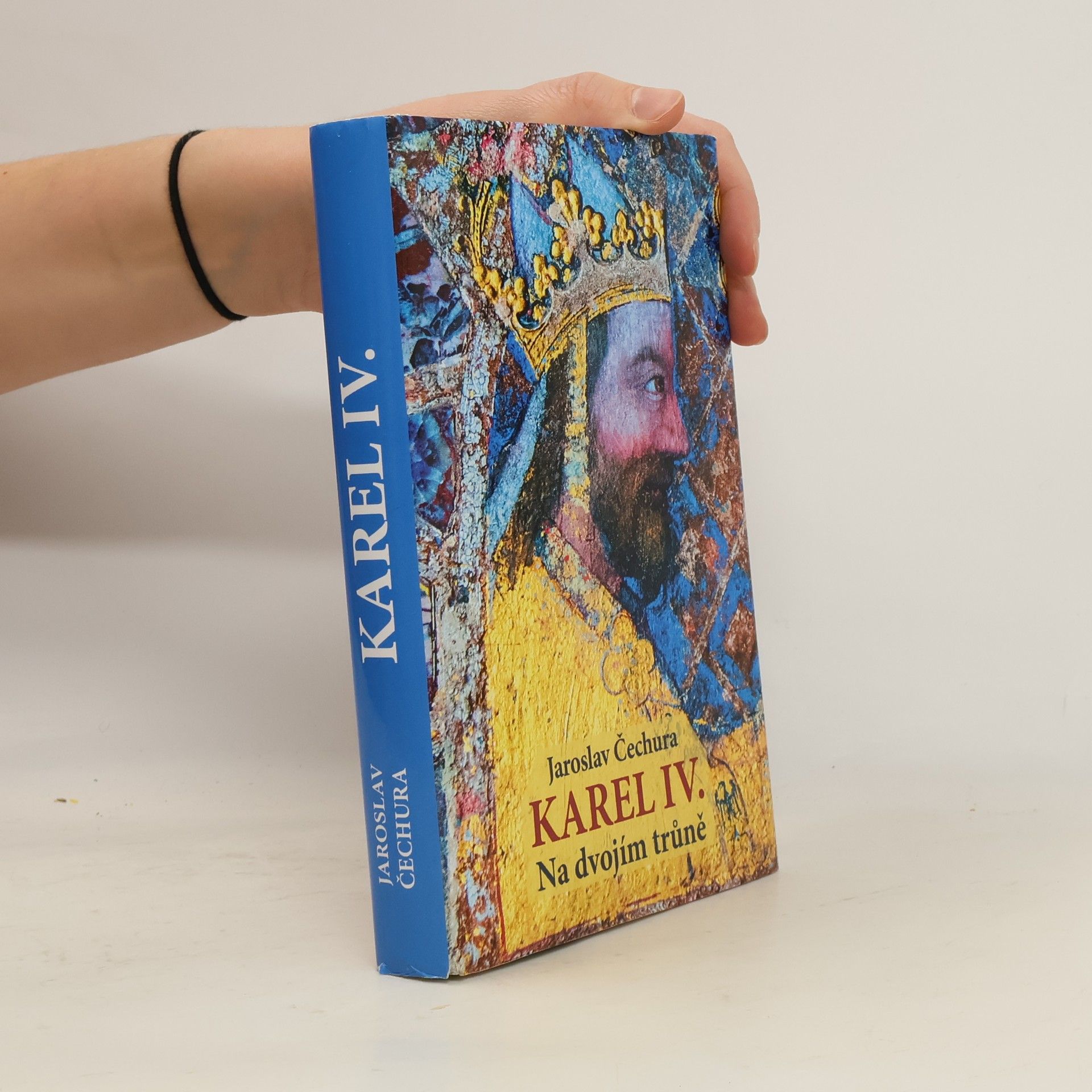Jaroslav Čechura Karel IV. Na dvojím trůně