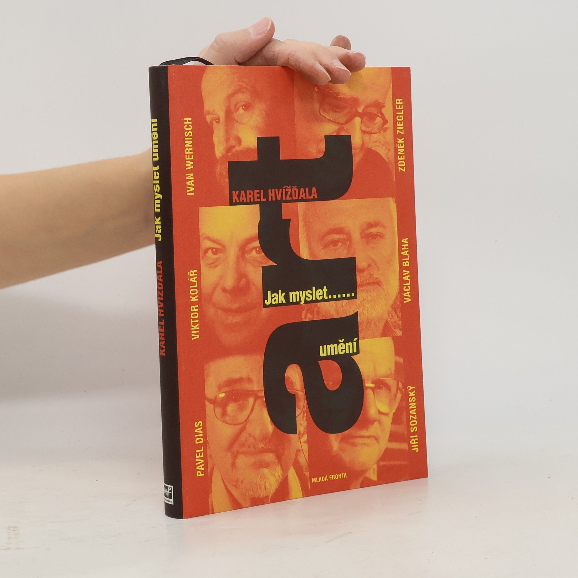 Karel Hvížďala Jak myslet ...umění: dědkovské dialogy s Ivanem Wernischem, Zdeňkem Zieglerem, Viktorem Kolářem, Václavem Bláhou,...
