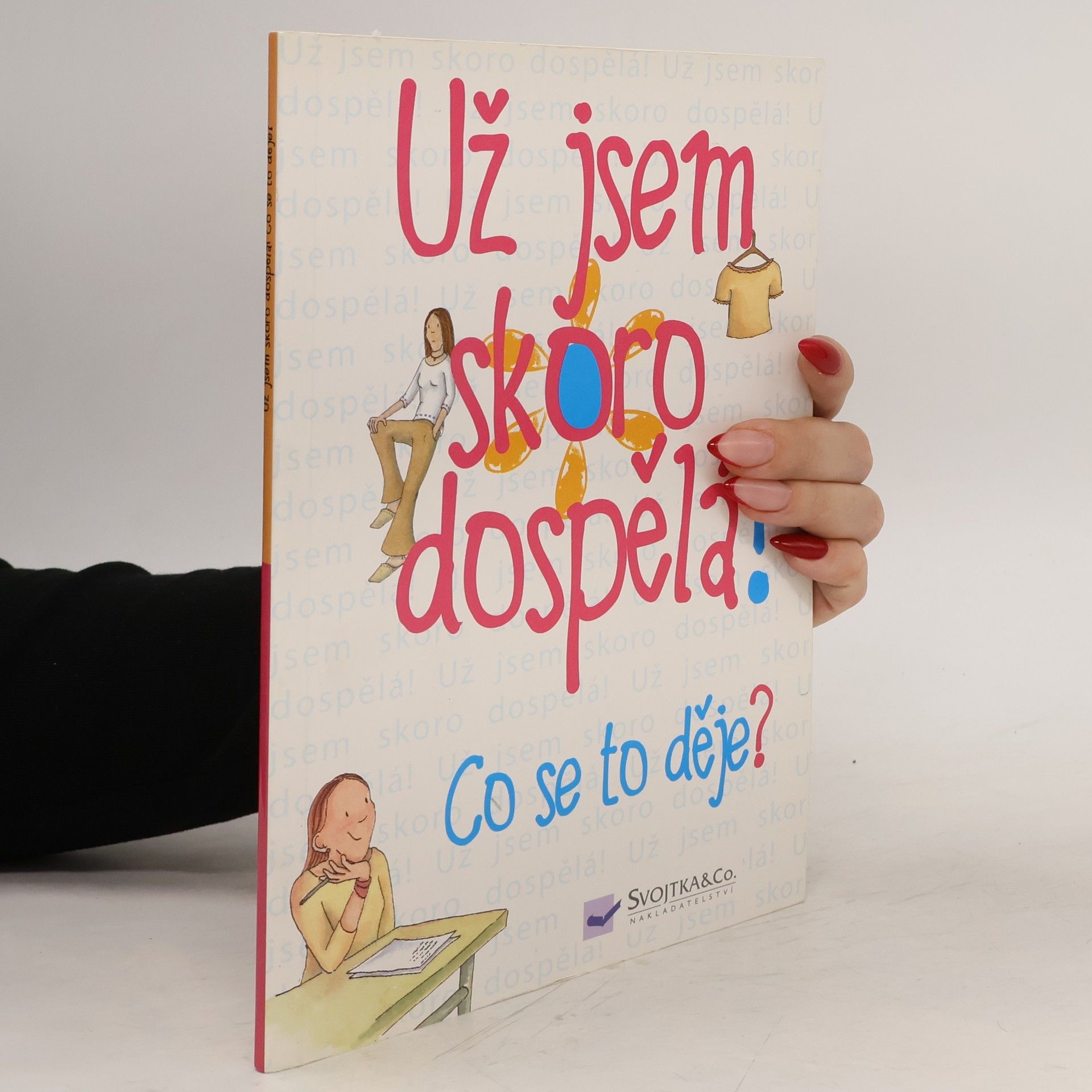 Už jsem skoro dospělá! : co se to děje?