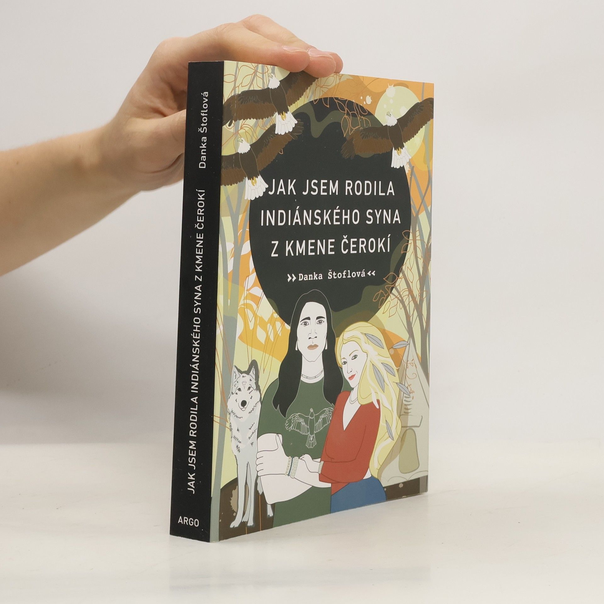 Danka Štoflová Jak jsem rodila indiánského syna z kmene Čerokí