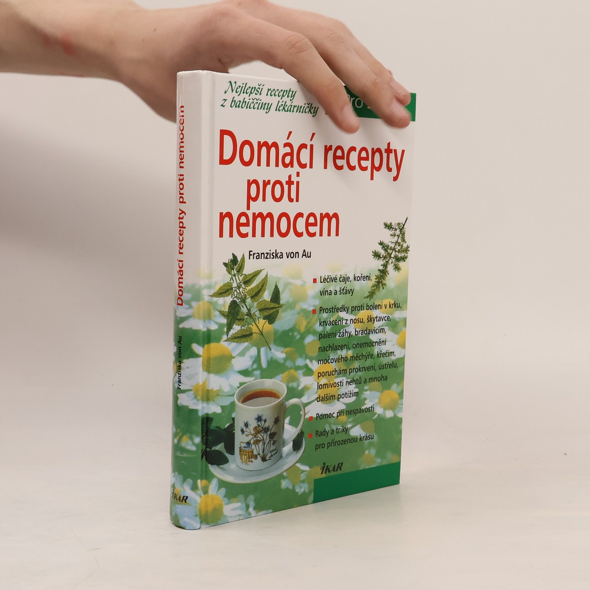 Domácí recepty proti nemocem : nejlepší recepty z babiččiny lékárničky