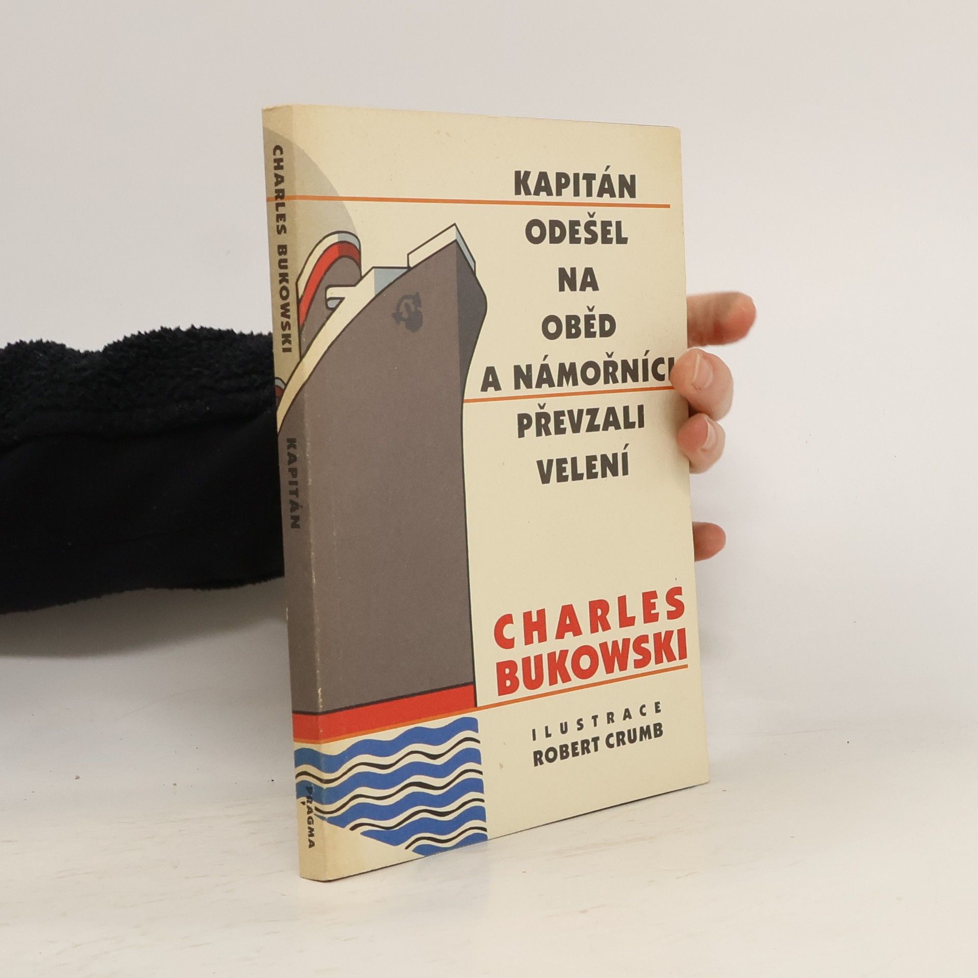 Charles Bukowski Kapitán odešel na oběd a námořníci převzali velení