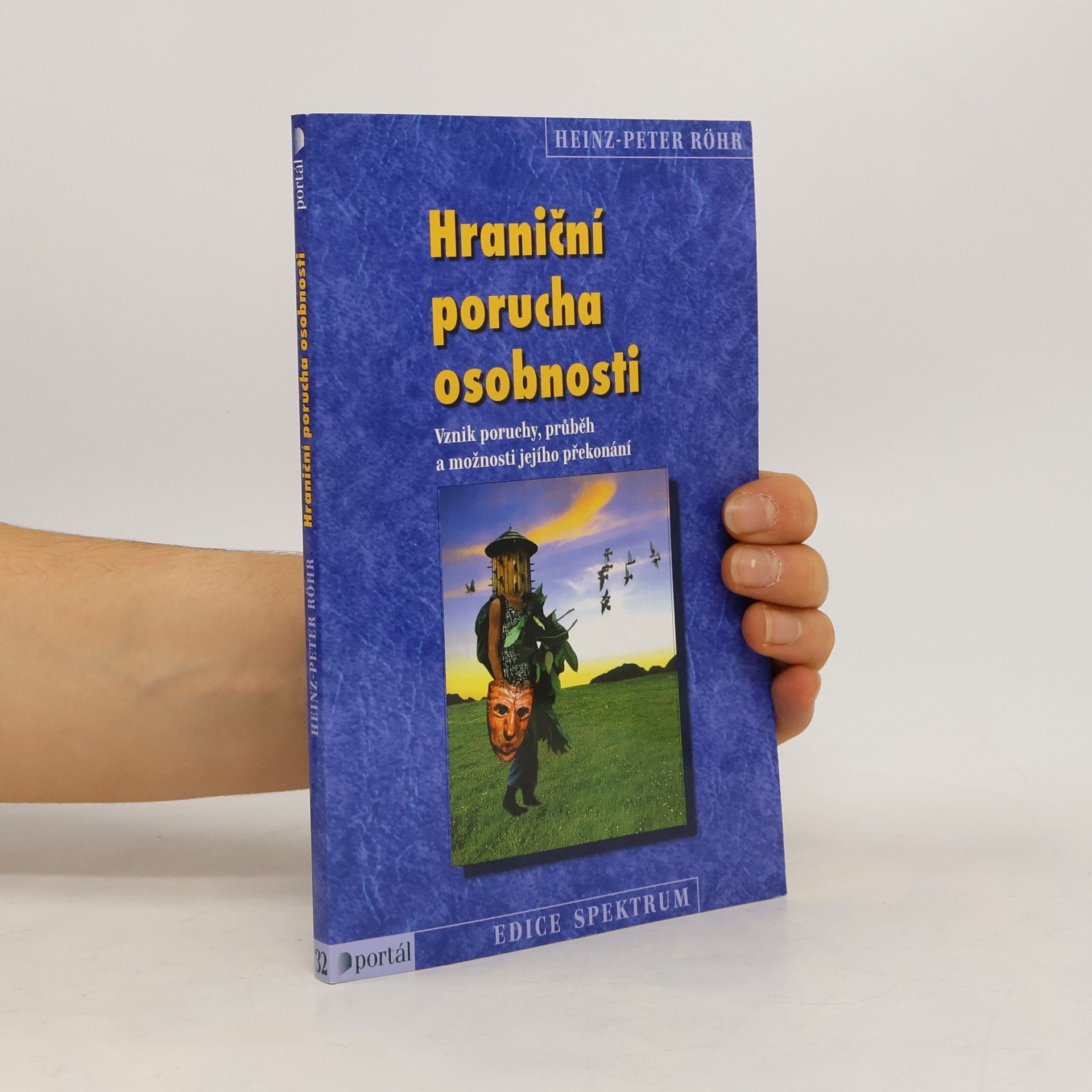 Heinz-Peter Röhr Hraniční porucha osobnosti. Vznik poruchy, průběh a možnosti jejího překonání