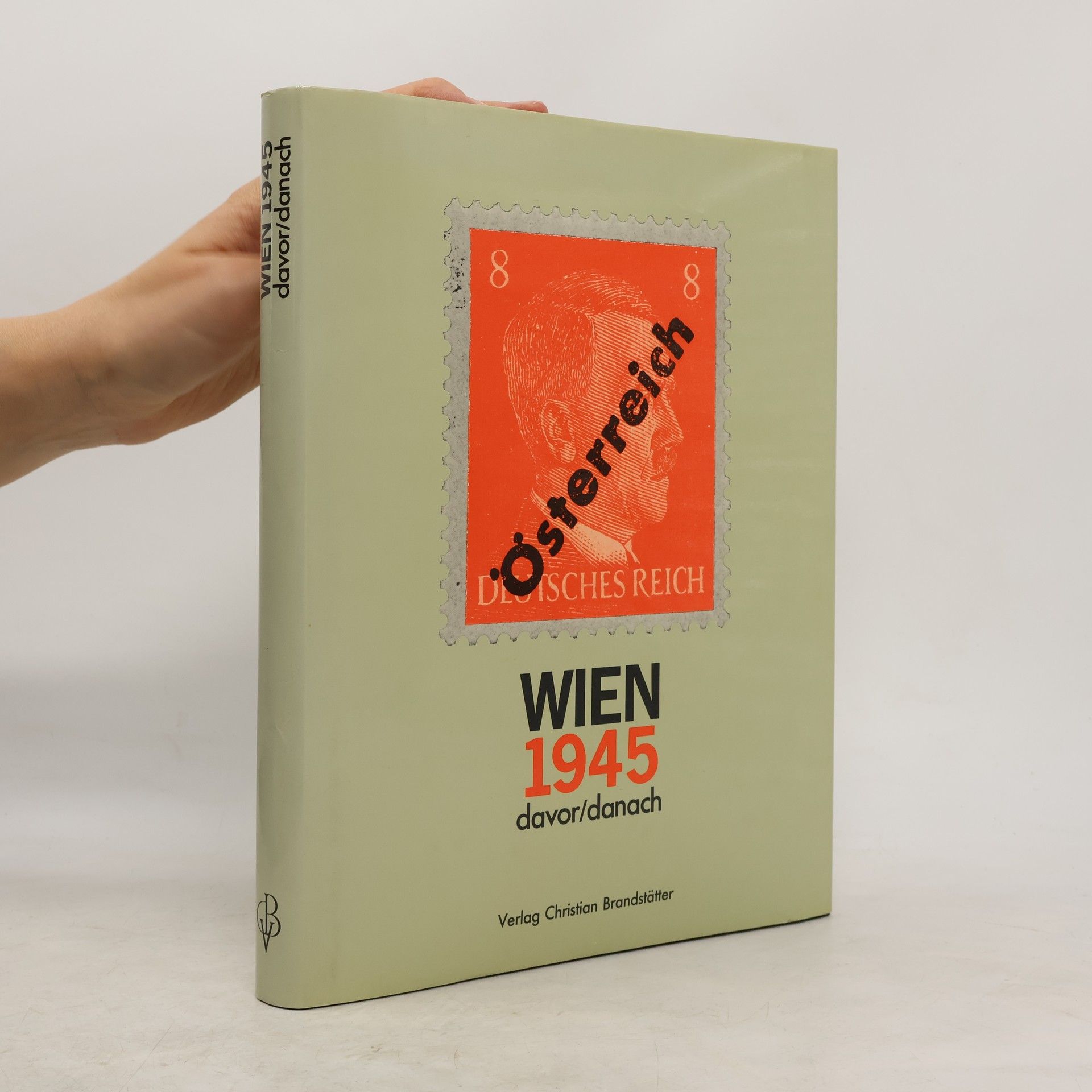 Wien 1945 [neunzehnhundertfünfundvierzig], davor - danach
