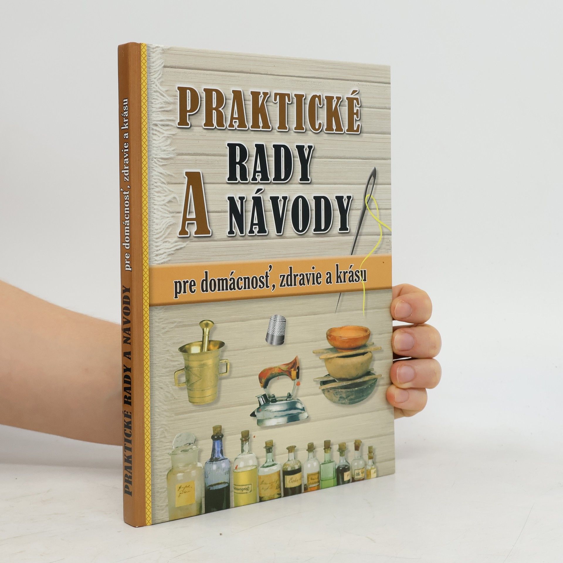 Milan Lechan Praktické rady a návody pre domácnosť, zdravie a krásu