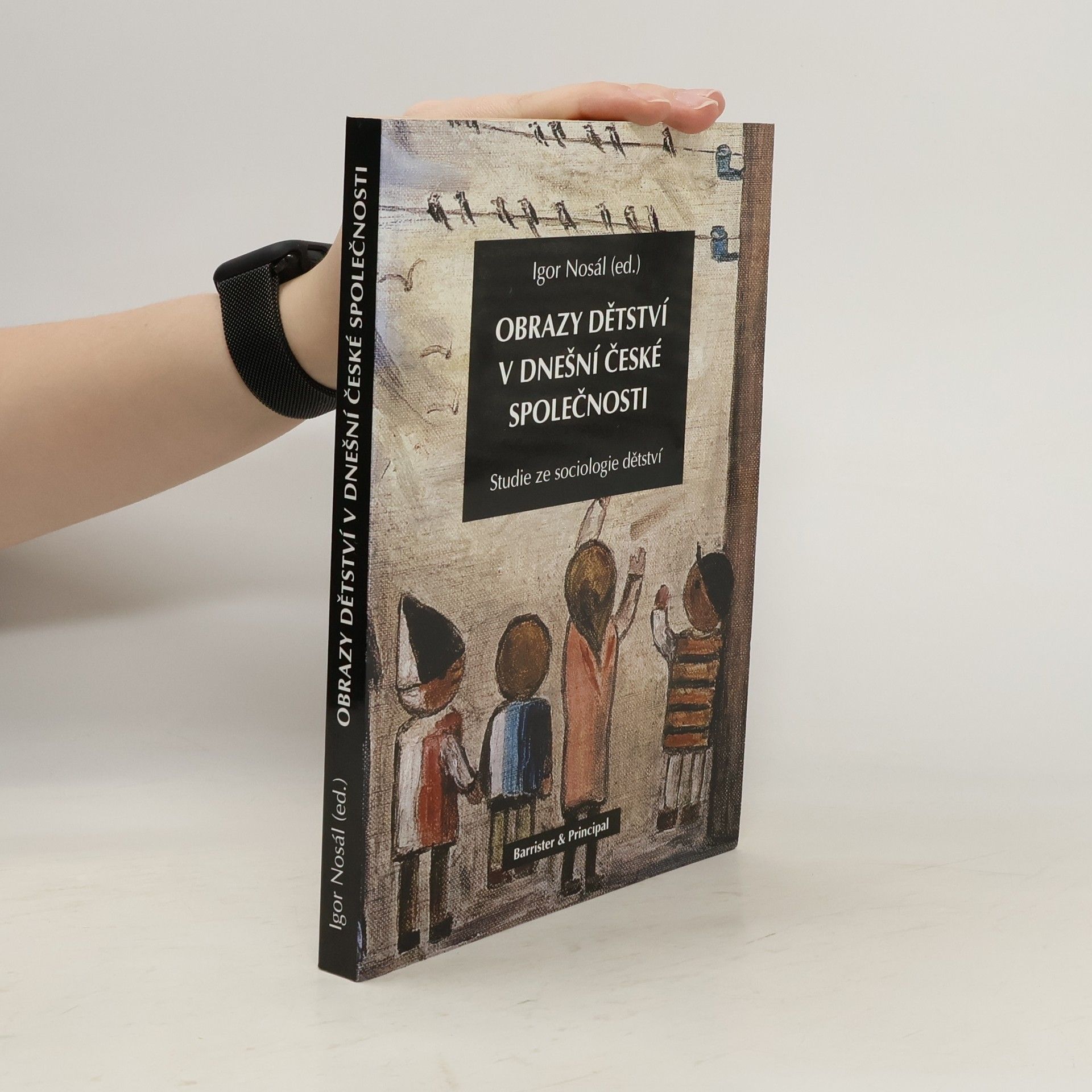 Obrazy dětství v dnešní české společnosti : studie ze sociologie dětství