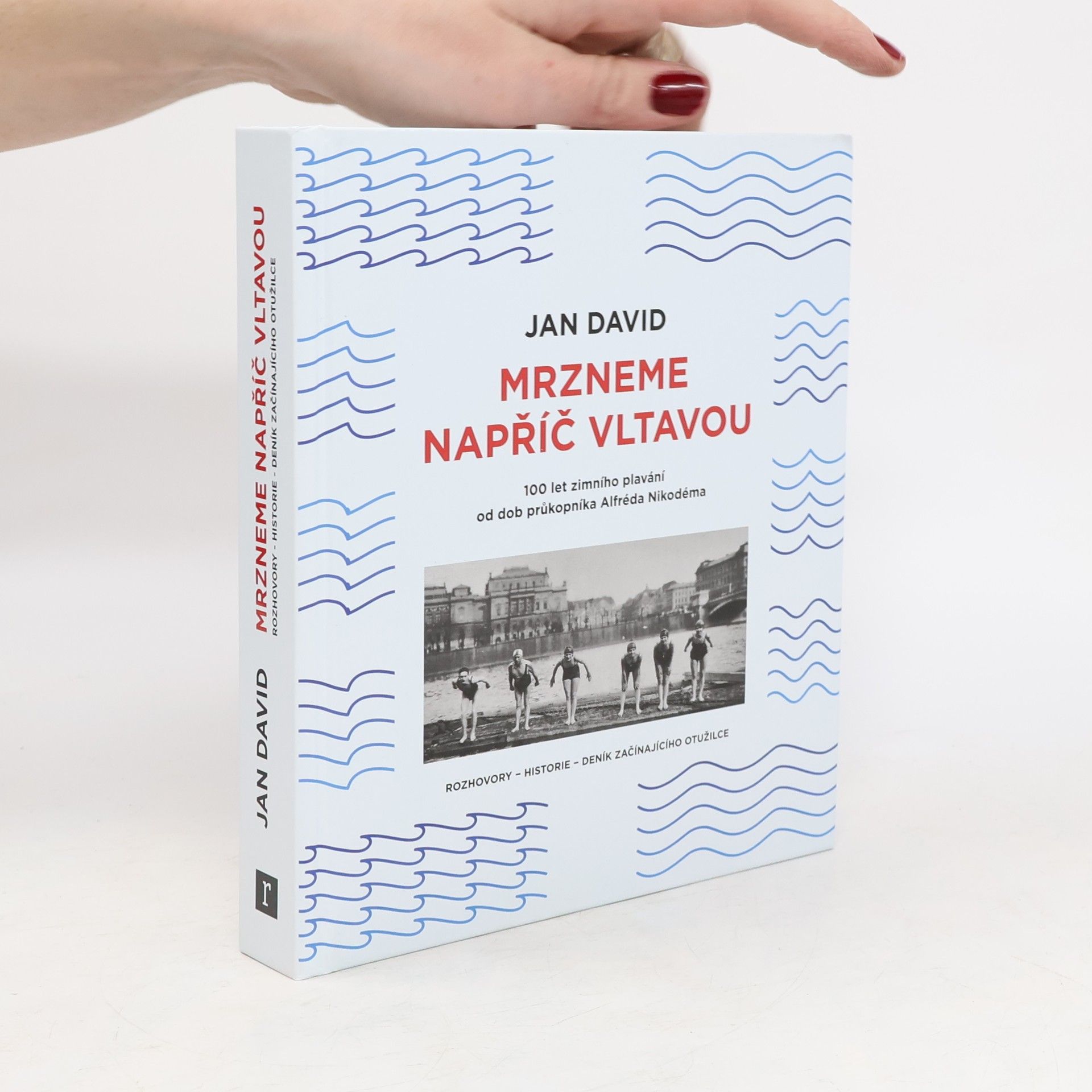 Jan-David Nicolas Mrzneme napříč Vltavou : 100 let zimního plavání od dob průkopníka Alfréda Nikodéma