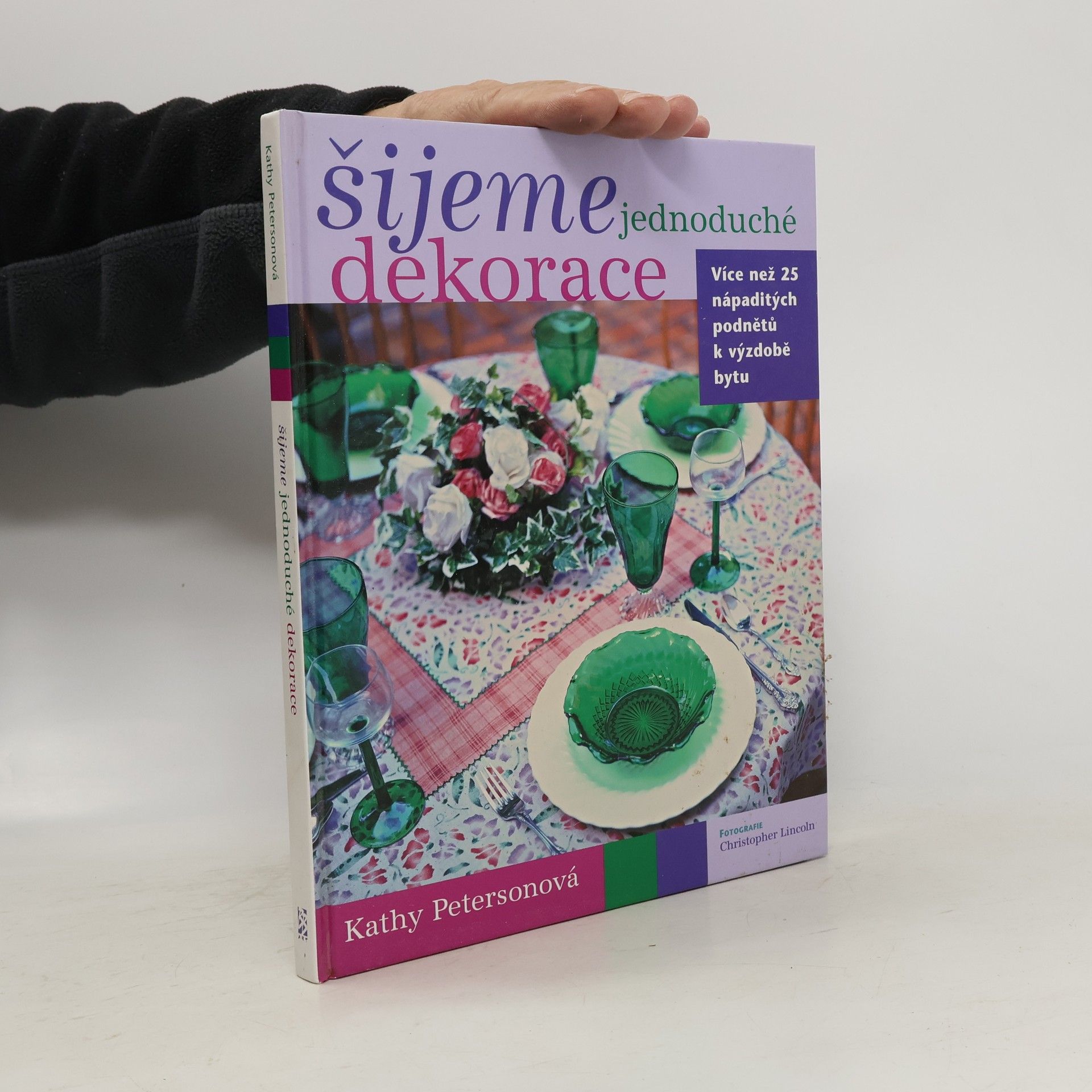 Šijeme jednoduché dekorace : více než 25 nápaditých podnětů k výzdobě bytu