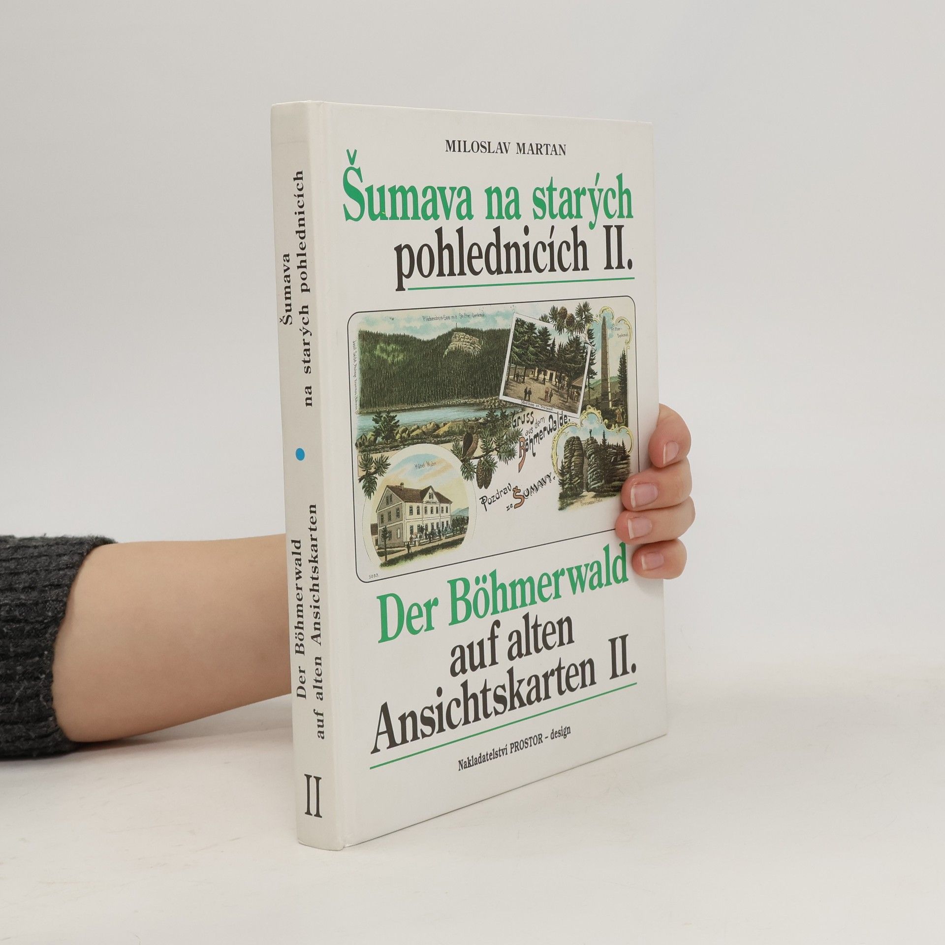 Miroslav Martan Šumava na starých pohlednicích. Der Böhmerwald auf alten Ansichtskarten. II.