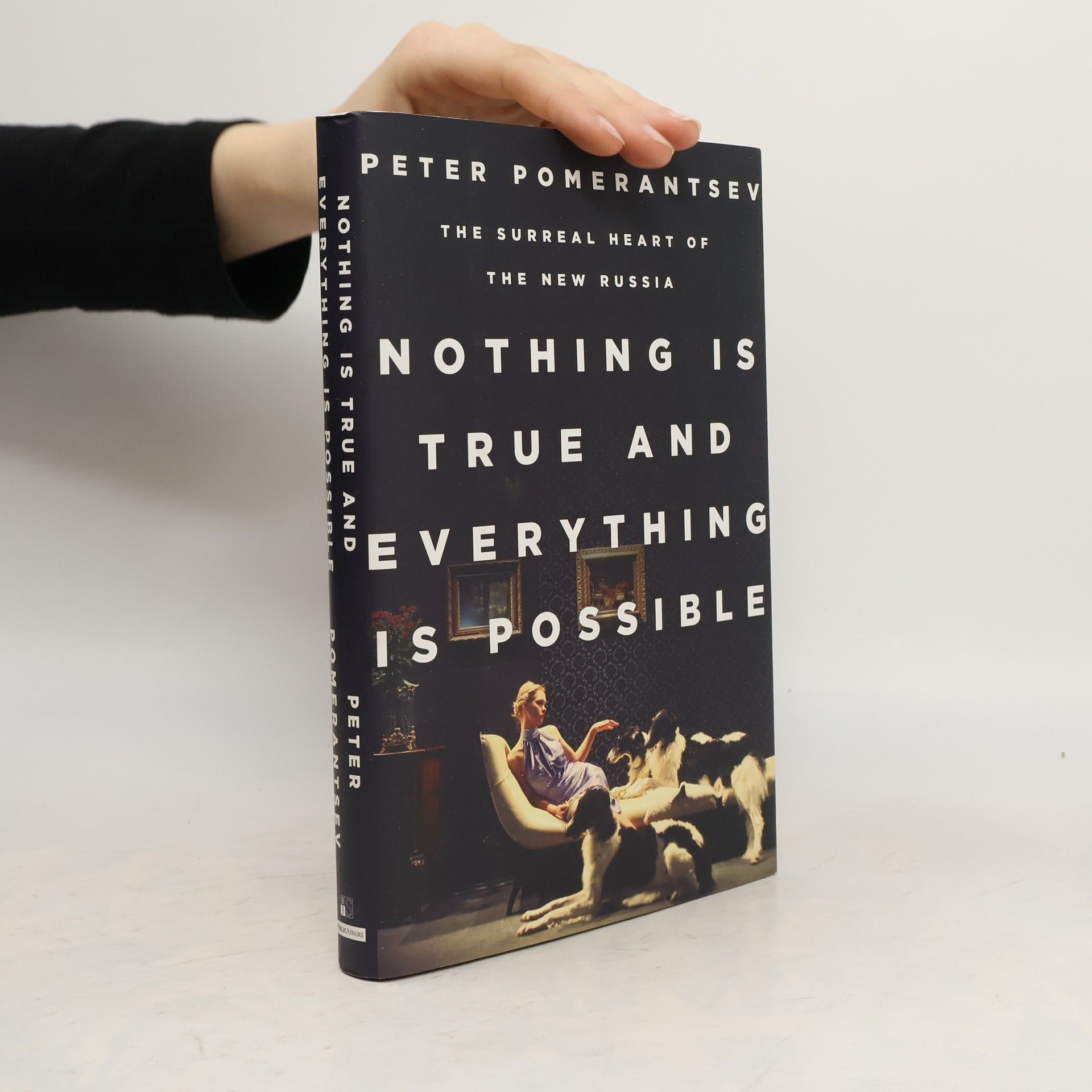 Peter Pomerantsev Nothing Is True and Everything Is Possible