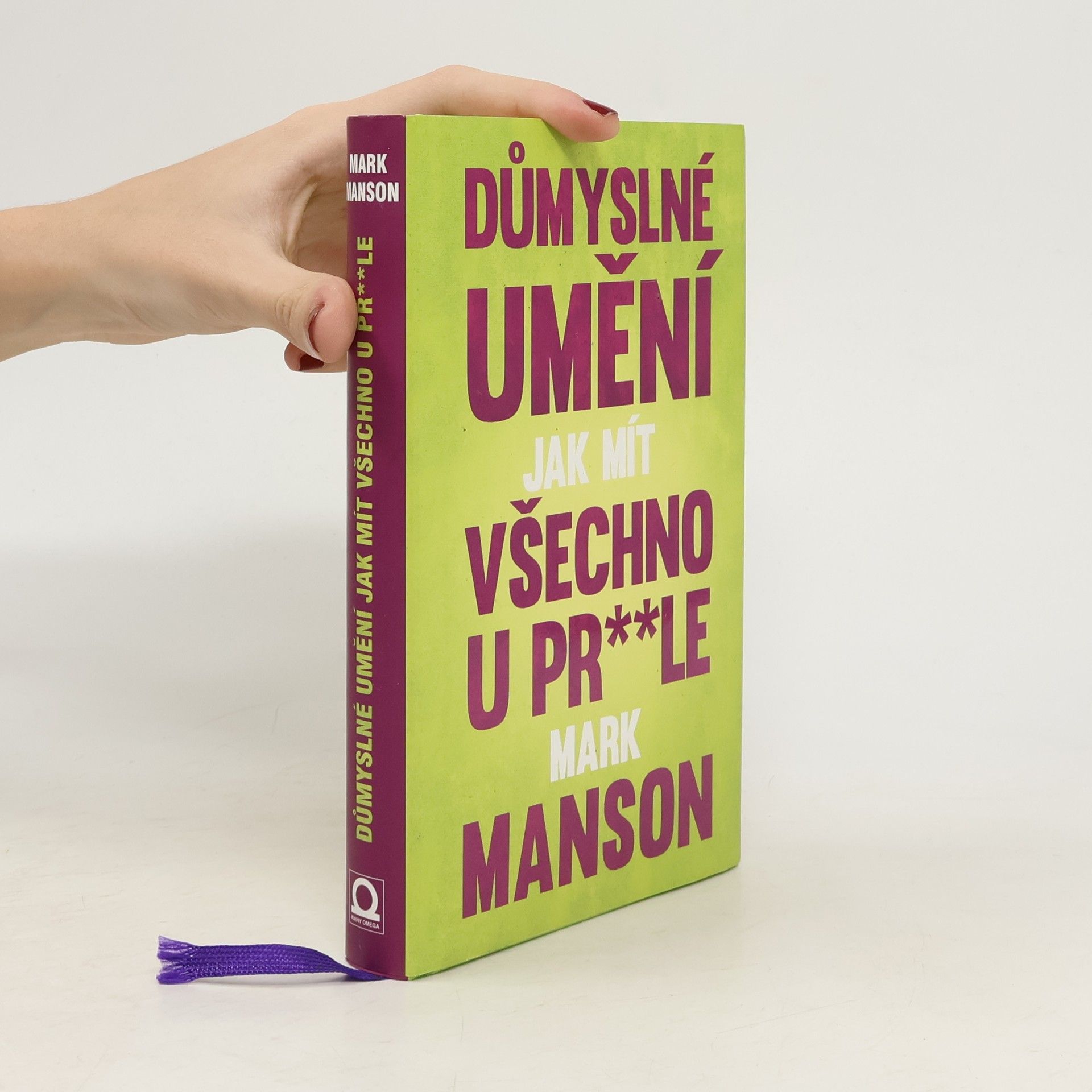 Mark Manson Důmyslné umění, jak mít všechno u pr**le