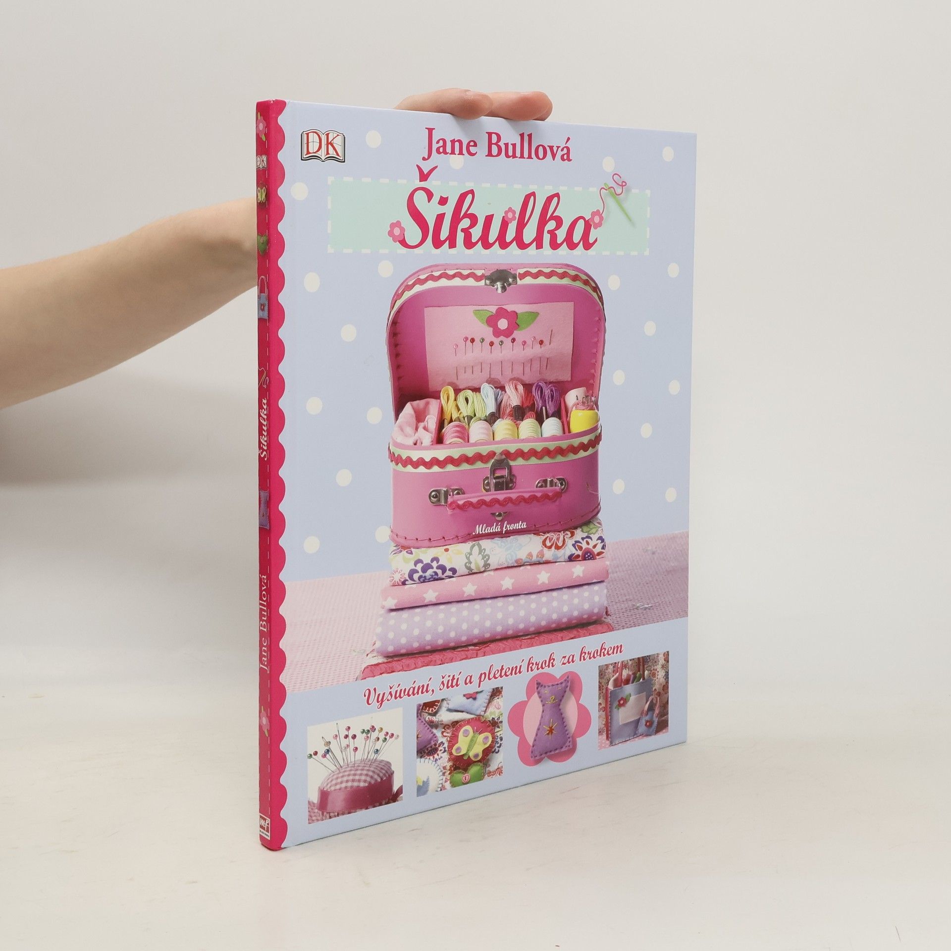 Jane Bull Šikulka. Vyšívání, šití a pletení krok za krokem