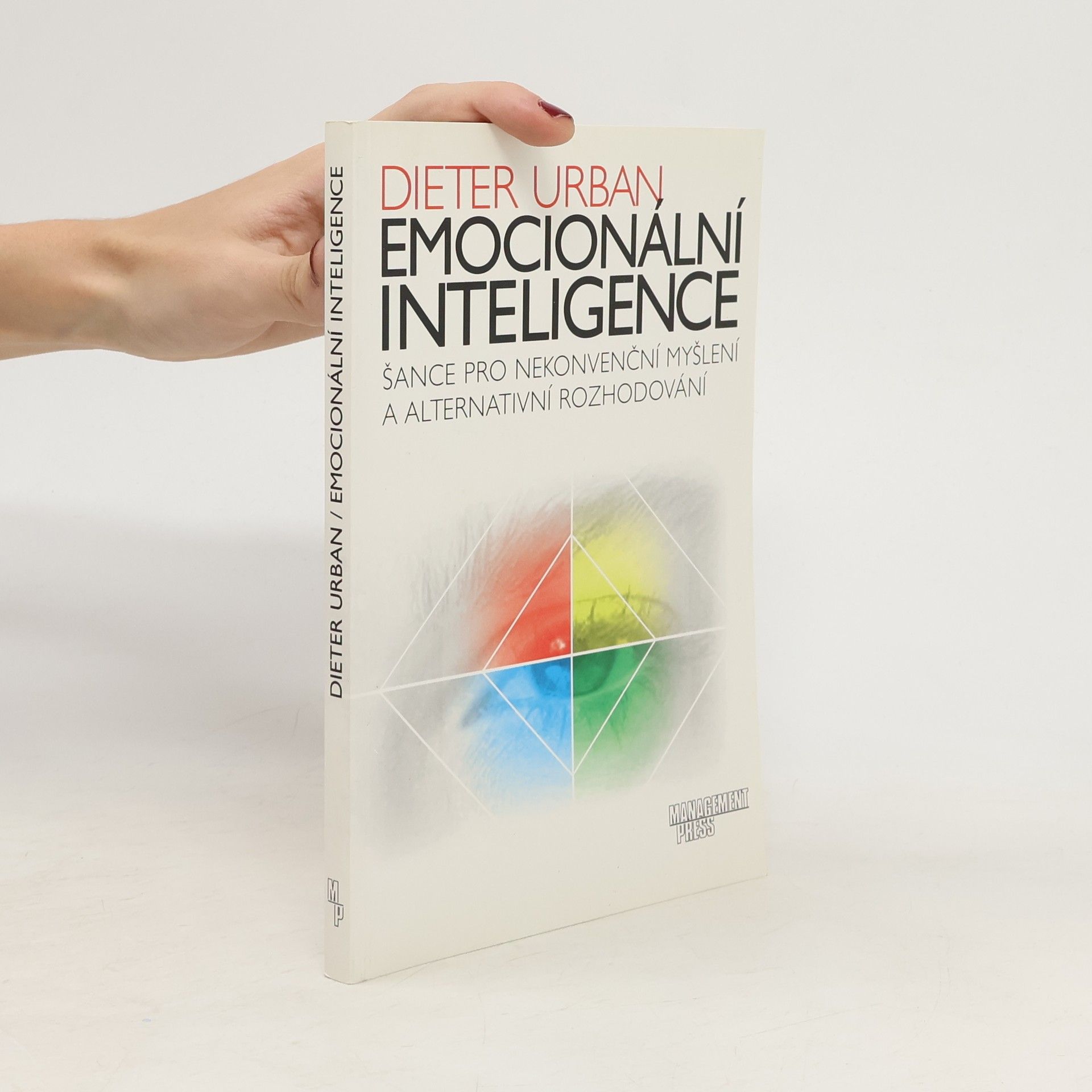 Dieter Urban Emocionální inteligence. Šance pro nekonvenční myšlení a alternativní rozhodování