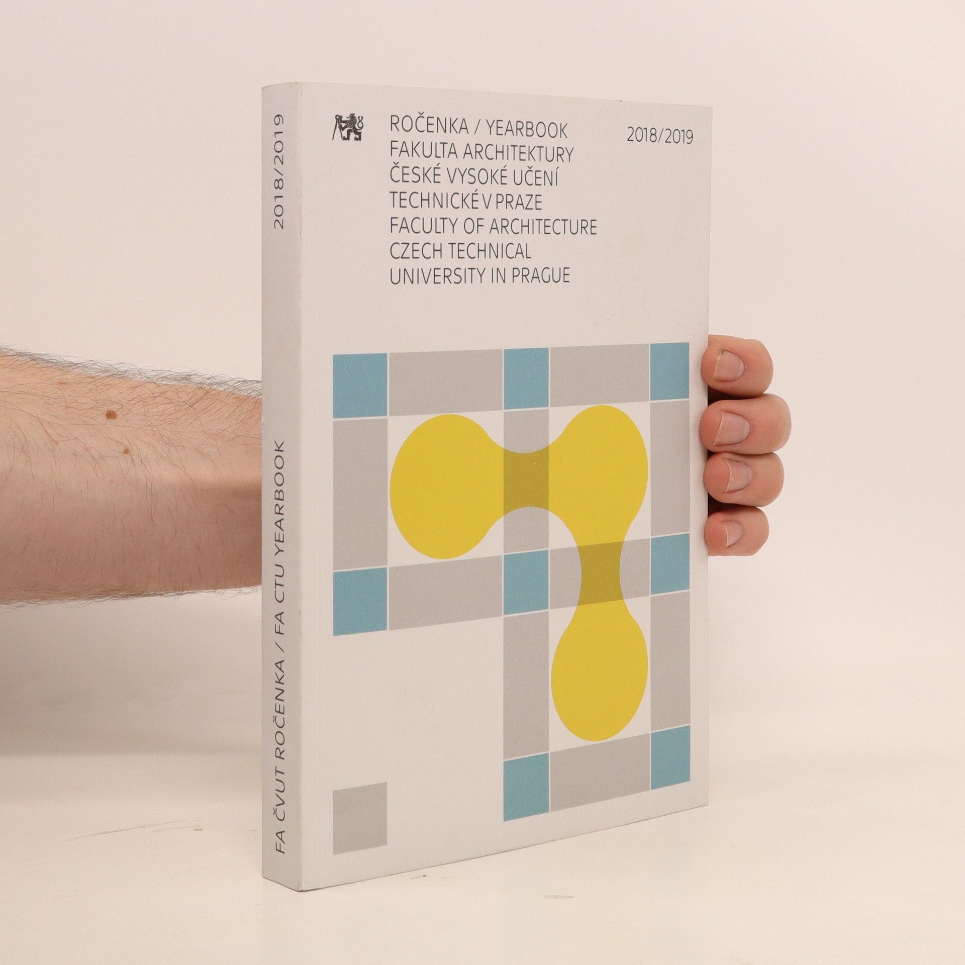 Autorenkollektiv Fakulta architektury - ročenka = Faculty of Architecture - yearbook. 2018-2019