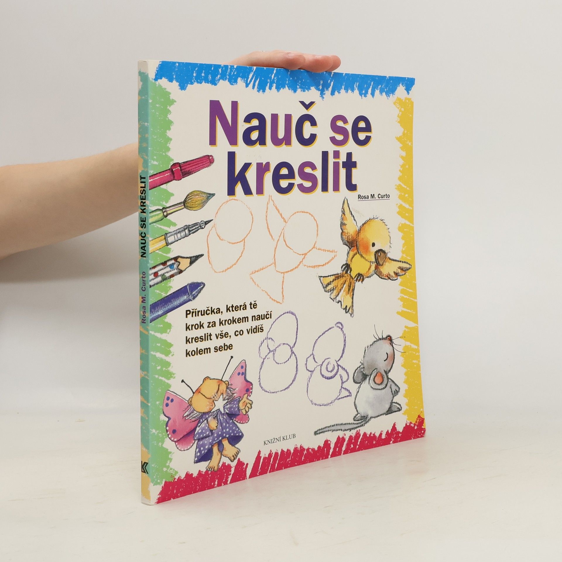 Rosa María Curto Nauč se kreslit. Příručka, která tě krok za krokem naučí kreslit vše, co vidíš kolem sebe