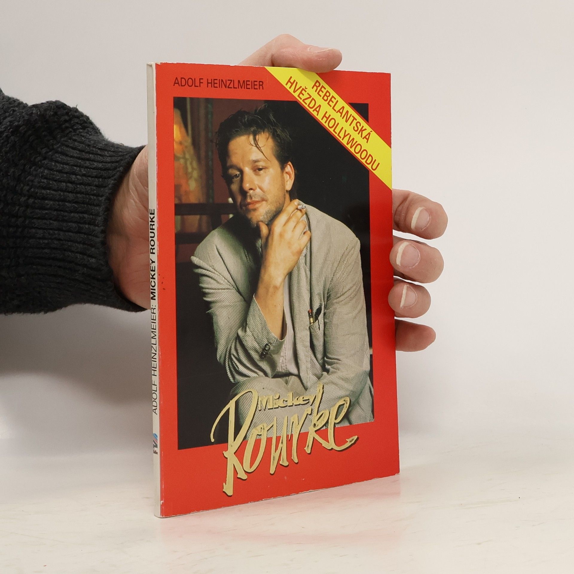 Adolf Heinzlmeier Mickey Rourke. Rebelantská hvězda Hollywoodu