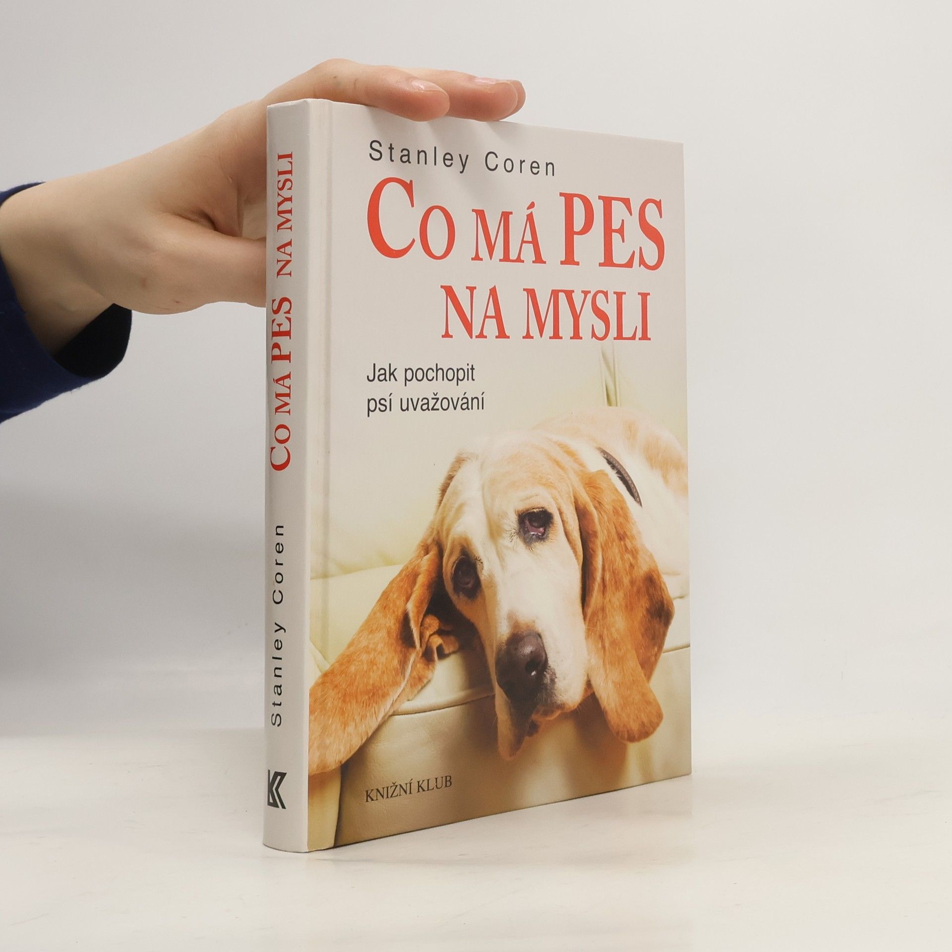 Stanley Coren Co má pes na mysli : jak pochopit psí uvažování